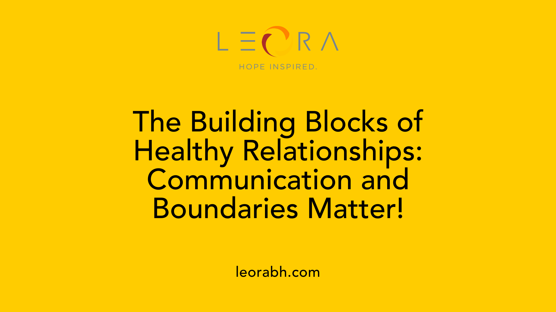 The Building Blocks of Healthy Relationships: Communication and Boundaries Matter!