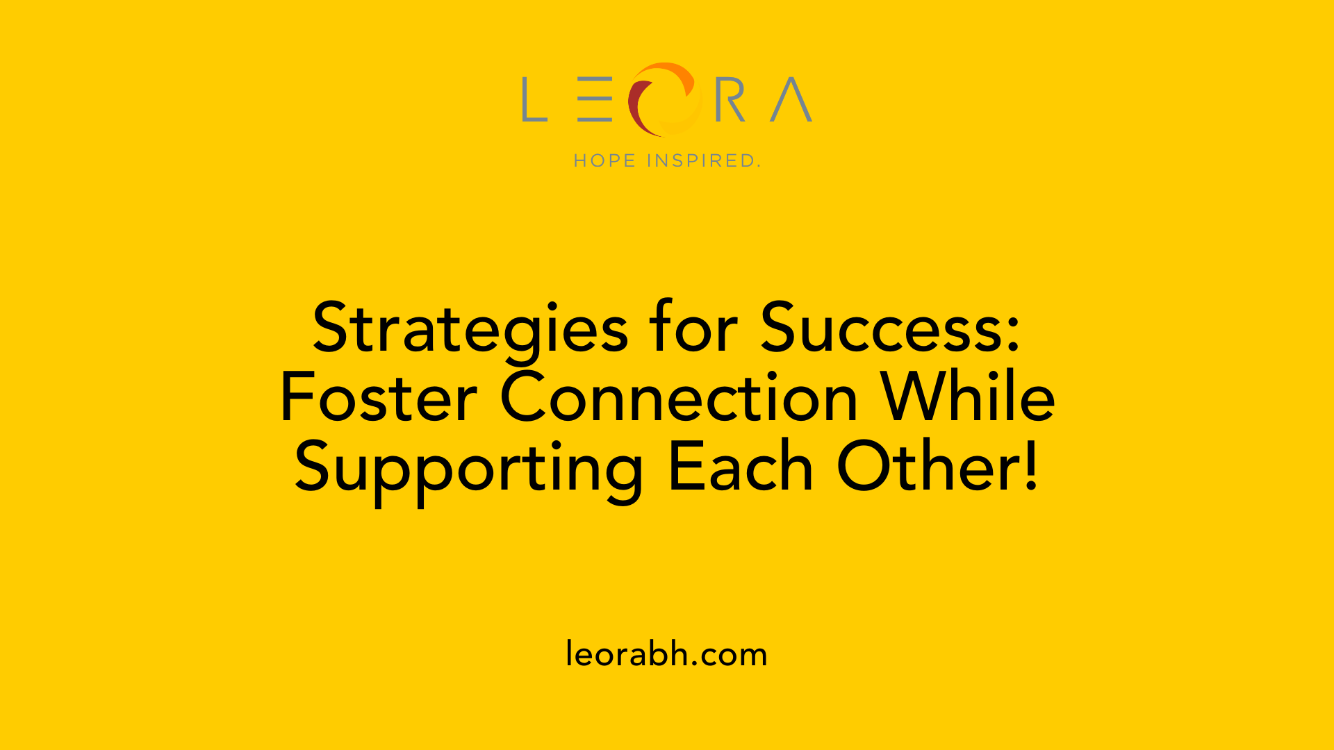 Strategies for Success: Foster Connection While Supporting Each Other!