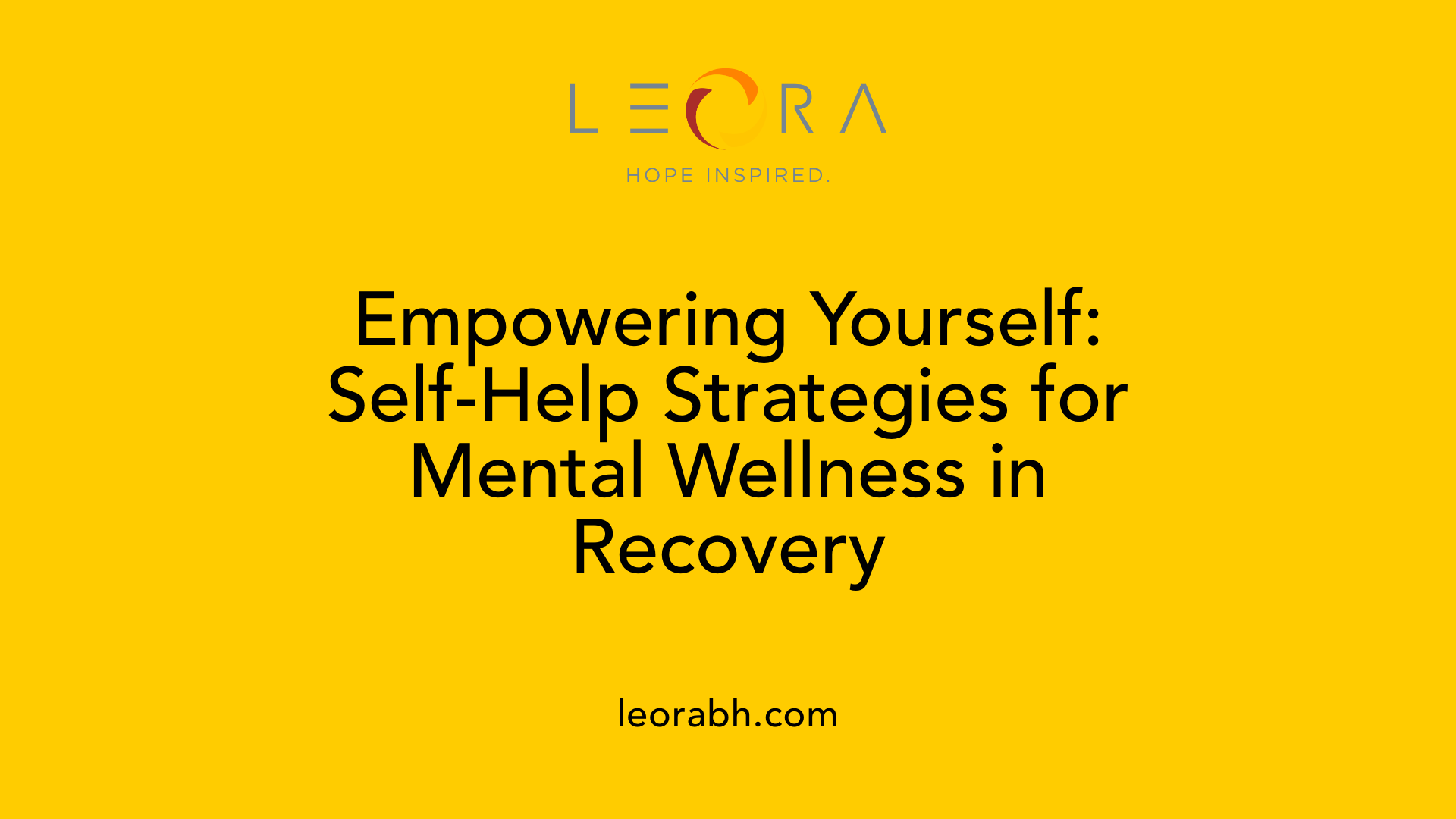 Empowering Yourself: Self-Help Strategies for Mental Wellness in Recovery