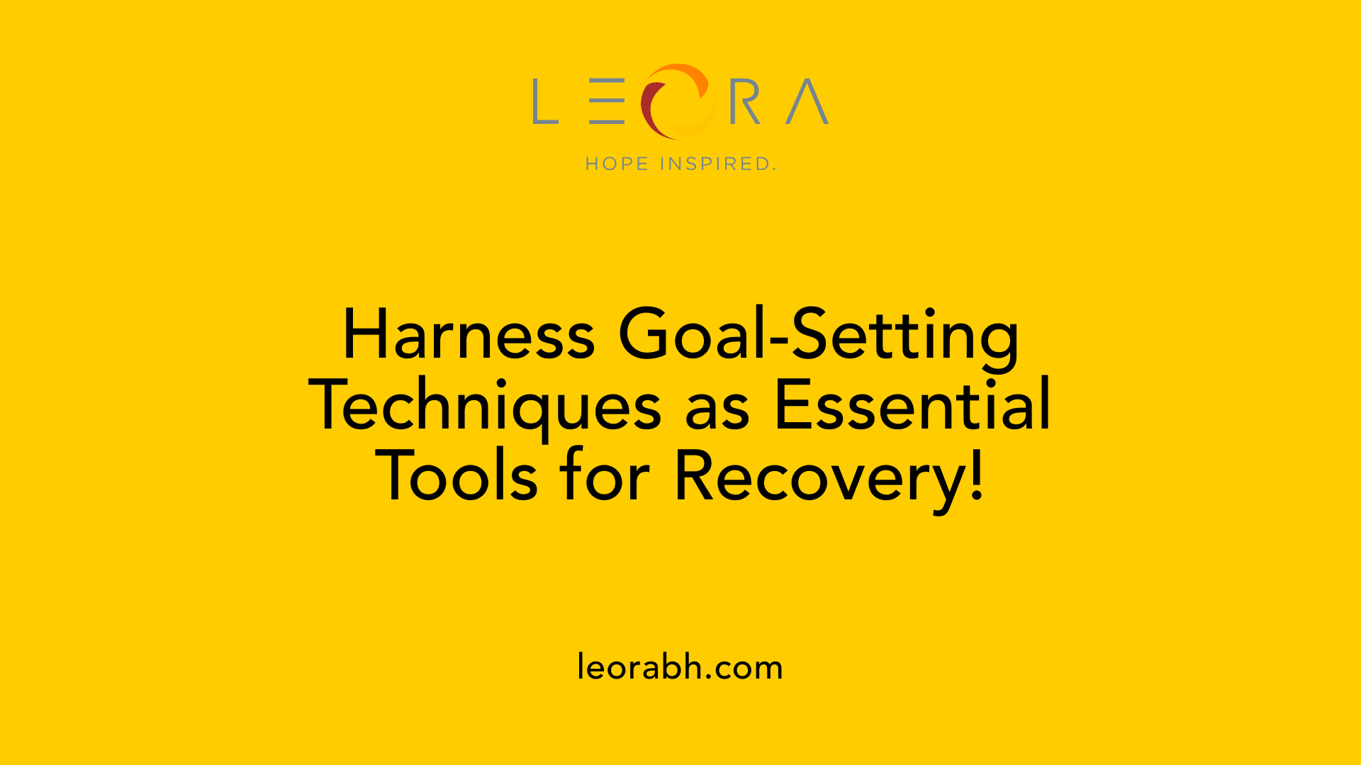 Harness Goal-Setting Techniques as Essential Tools for Recovery!