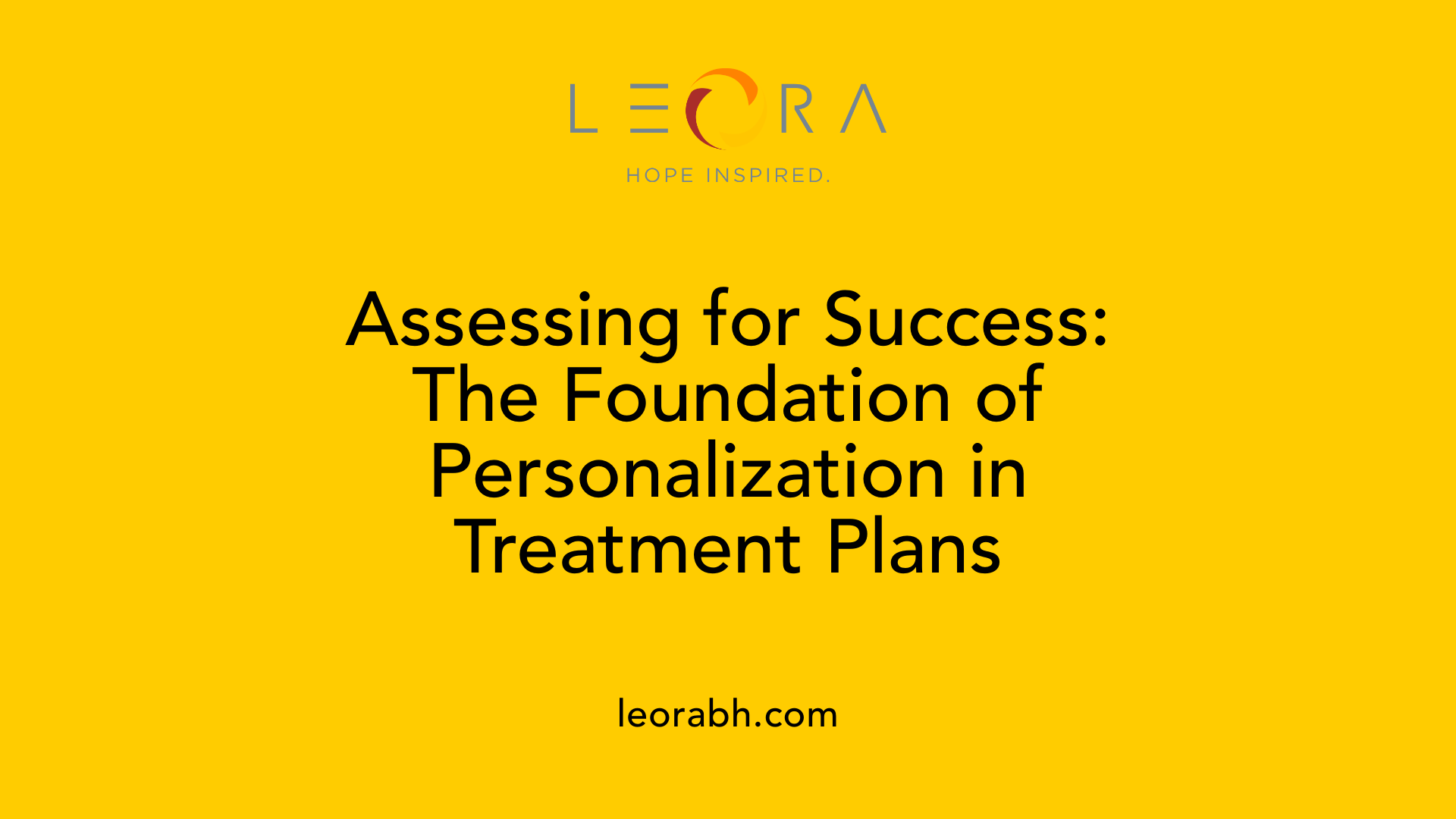 Assessing for Success: The Foundation of Personalization in Treatment Plans