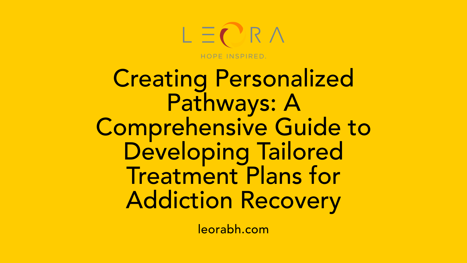 Creating Personalized Pathways: A Comprehensive Guide to Developing Tailored Treatment Plans for Addiction Recovery