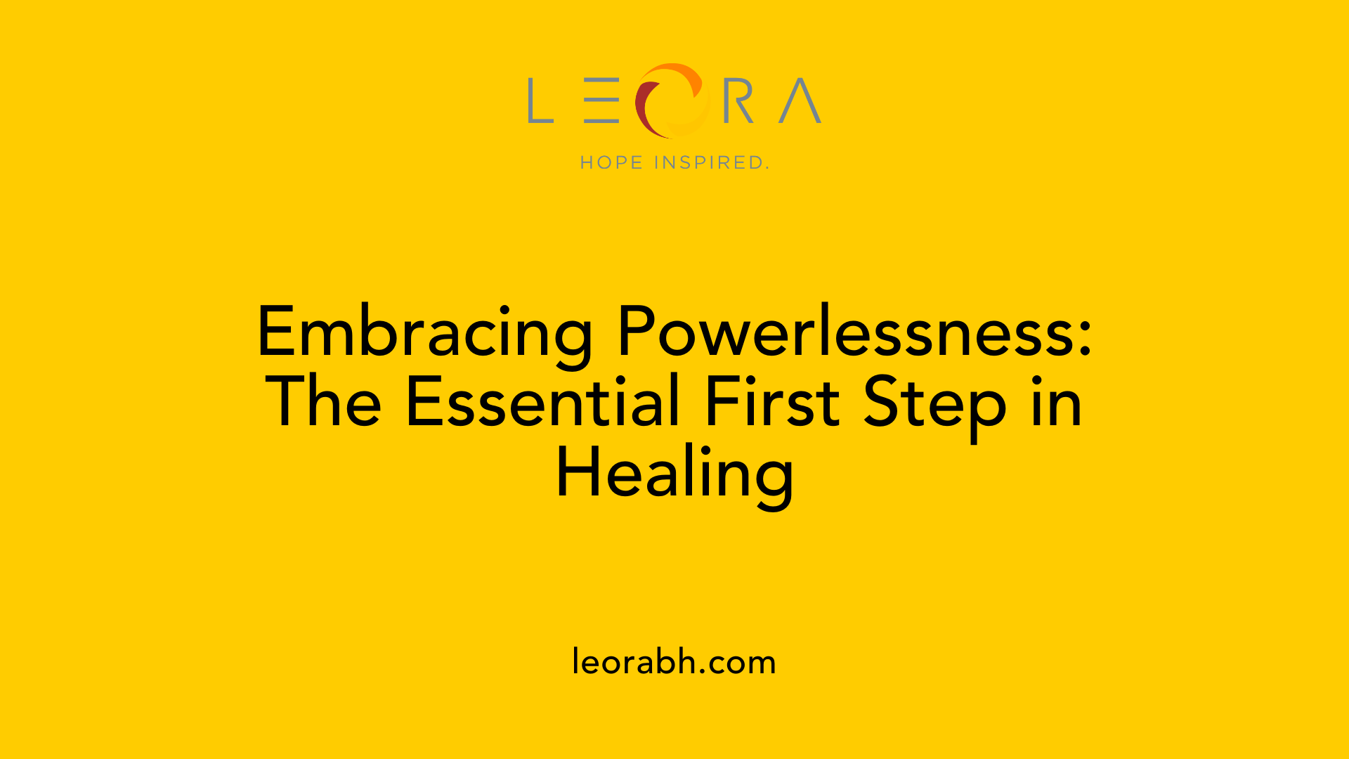 Embracing Powerlessness: The Essential First Step in Healing