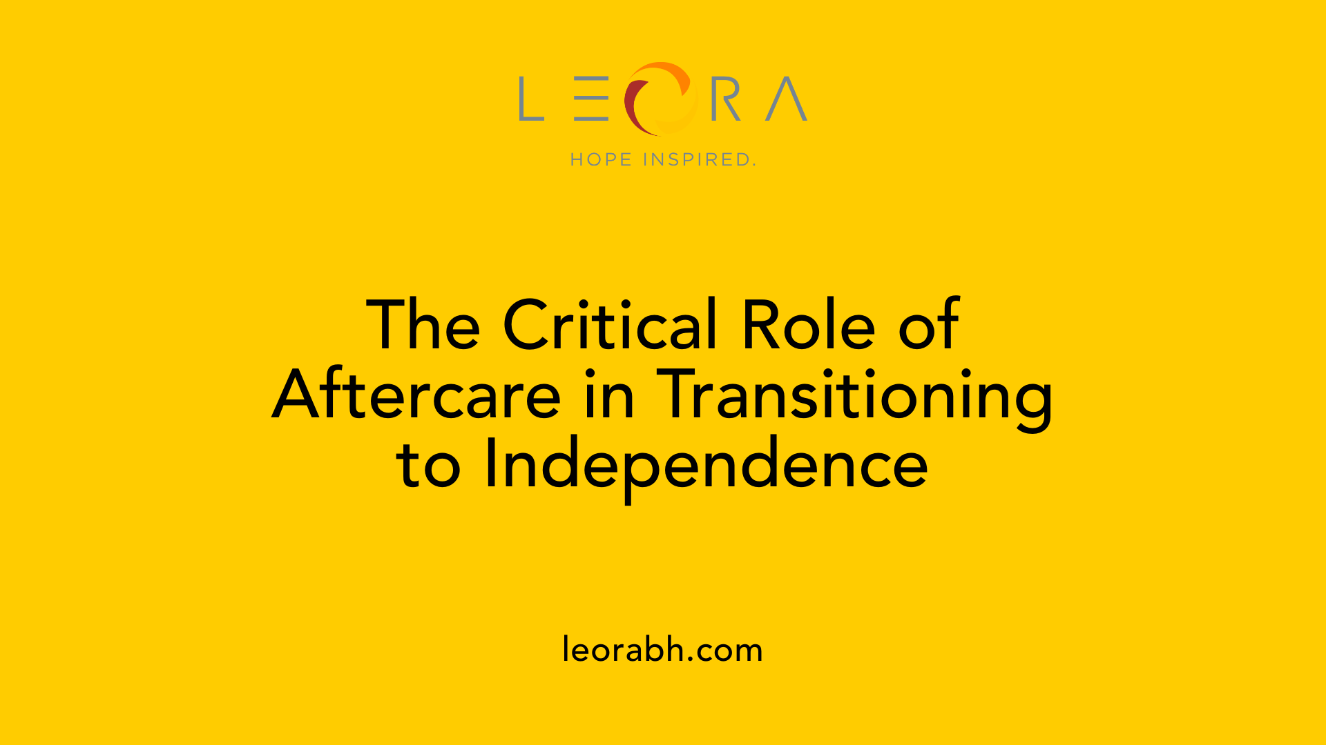 The Critical Role of Aftercare in Transitioning to Independence