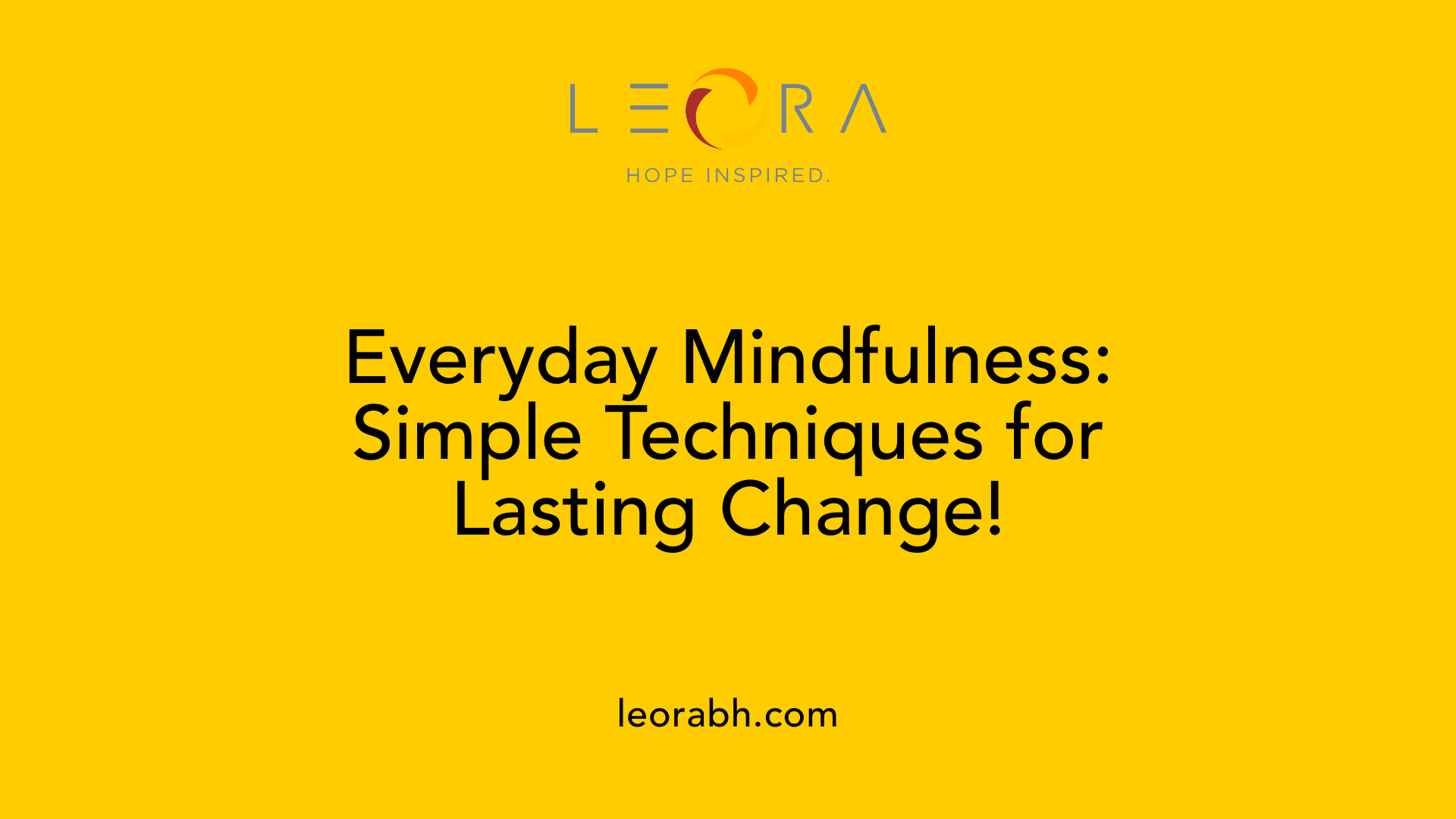 Everyday Mindfulness: Simple Techniques for Lasting Change!
