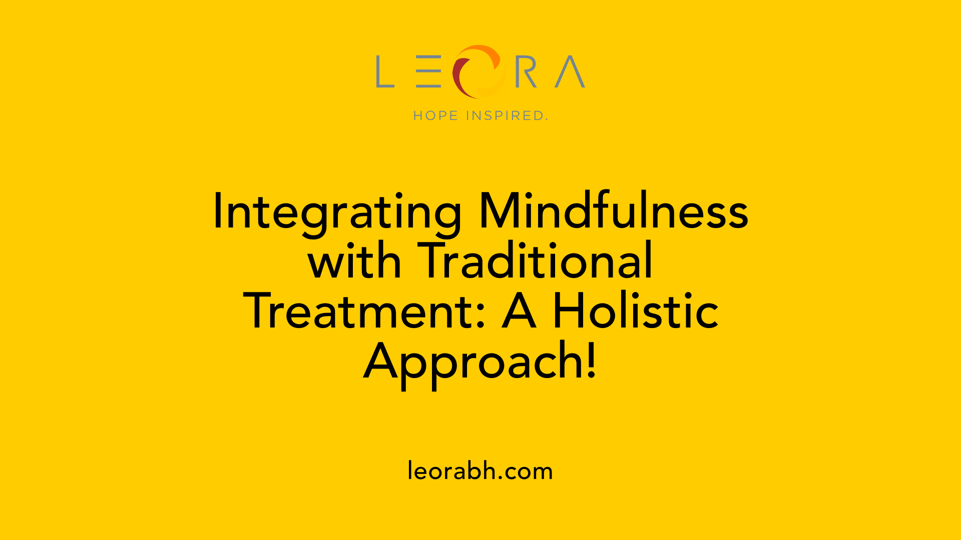 Integrating Mindfulness with Traditional Treatment: A Holistic Approach!