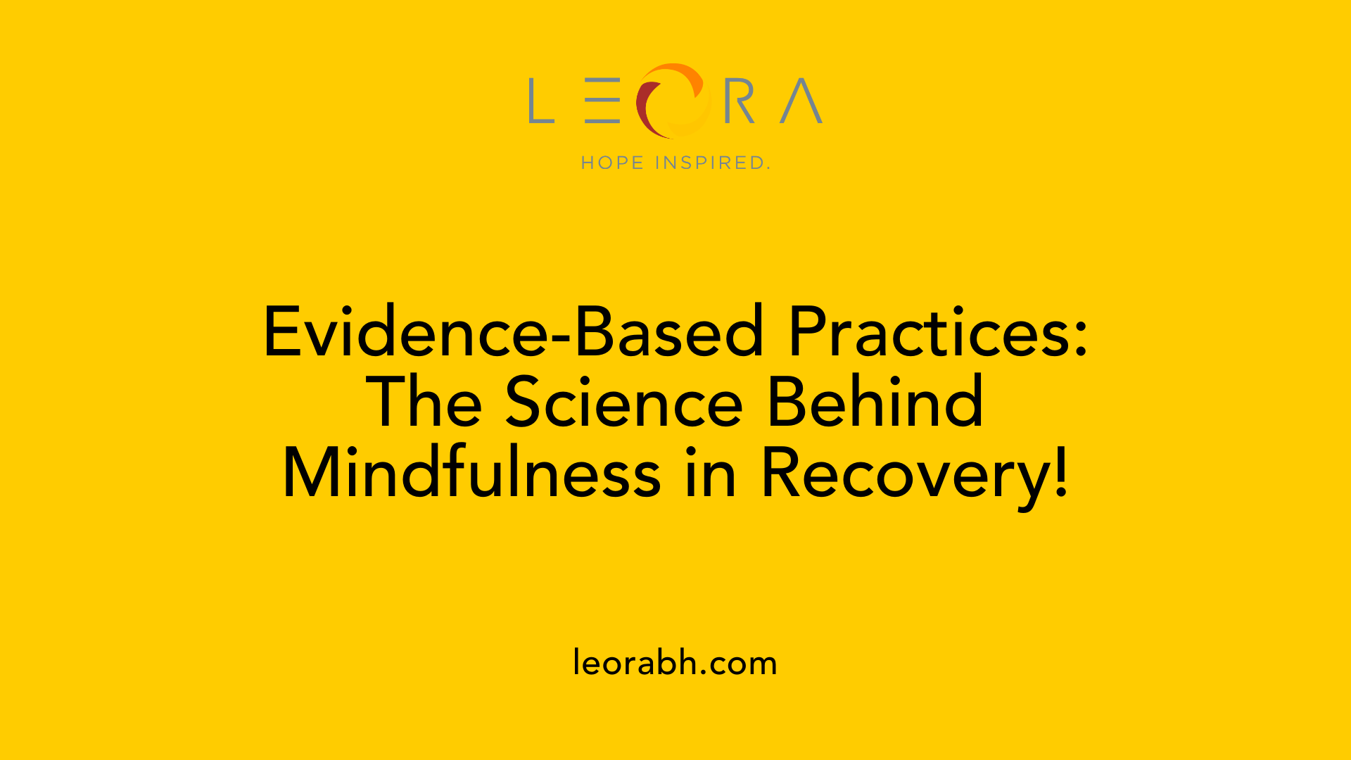 Evidence-Based Practices: The Science Behind Mindfulness in Recovery!