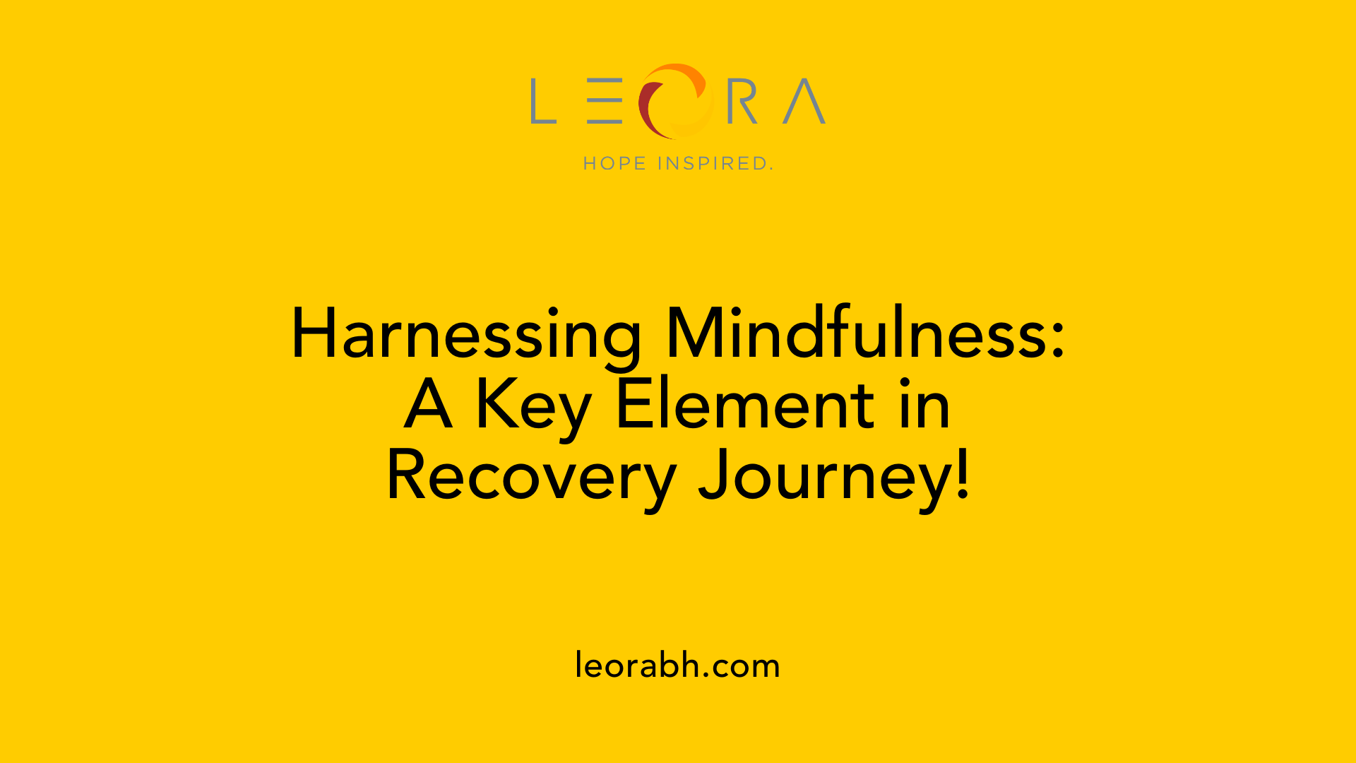 Harnessing Mindfulness: A Key Element in Recovery Journey!