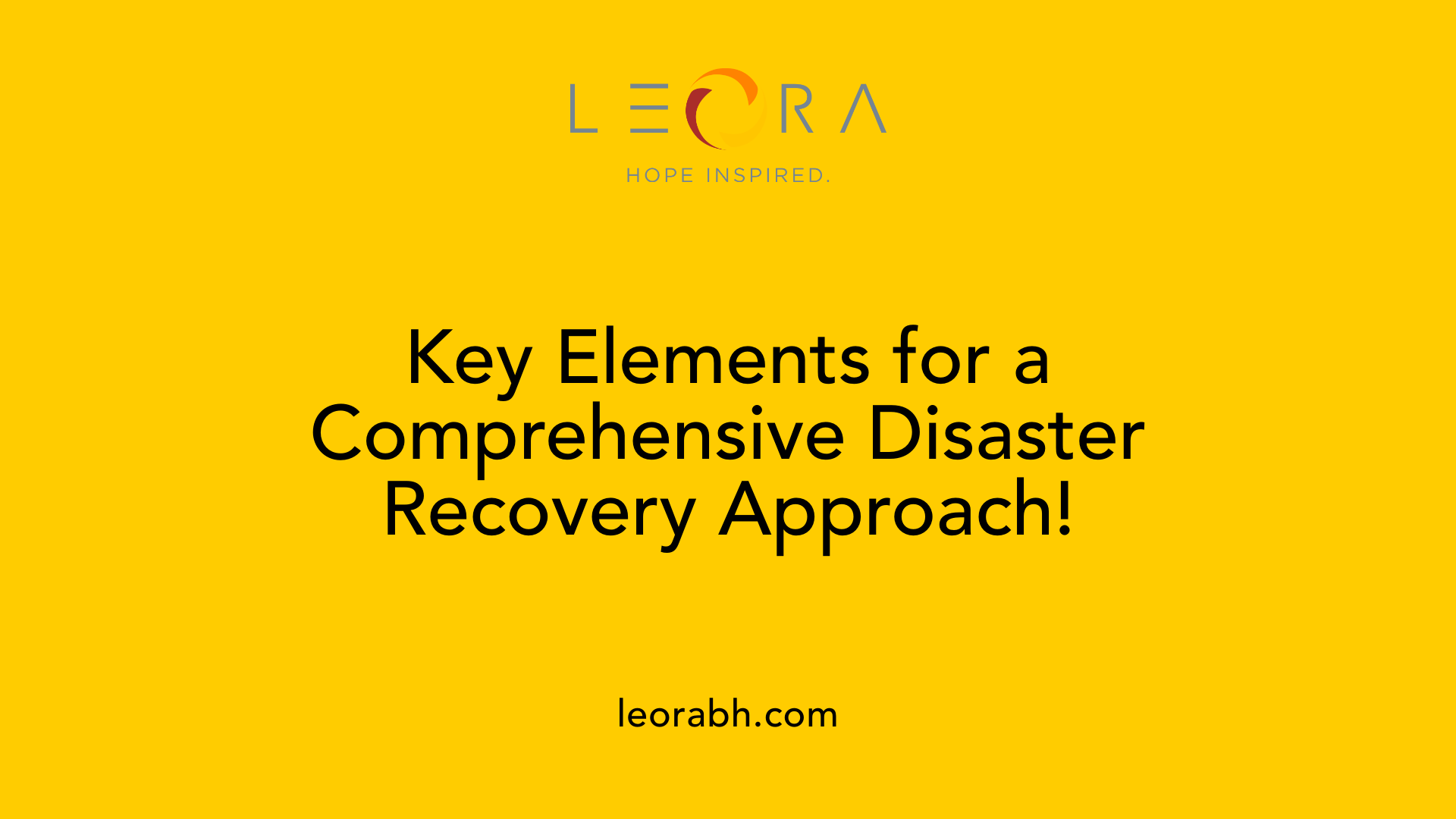 Key Elements for a Comprehensive Disaster Recovery Approach!