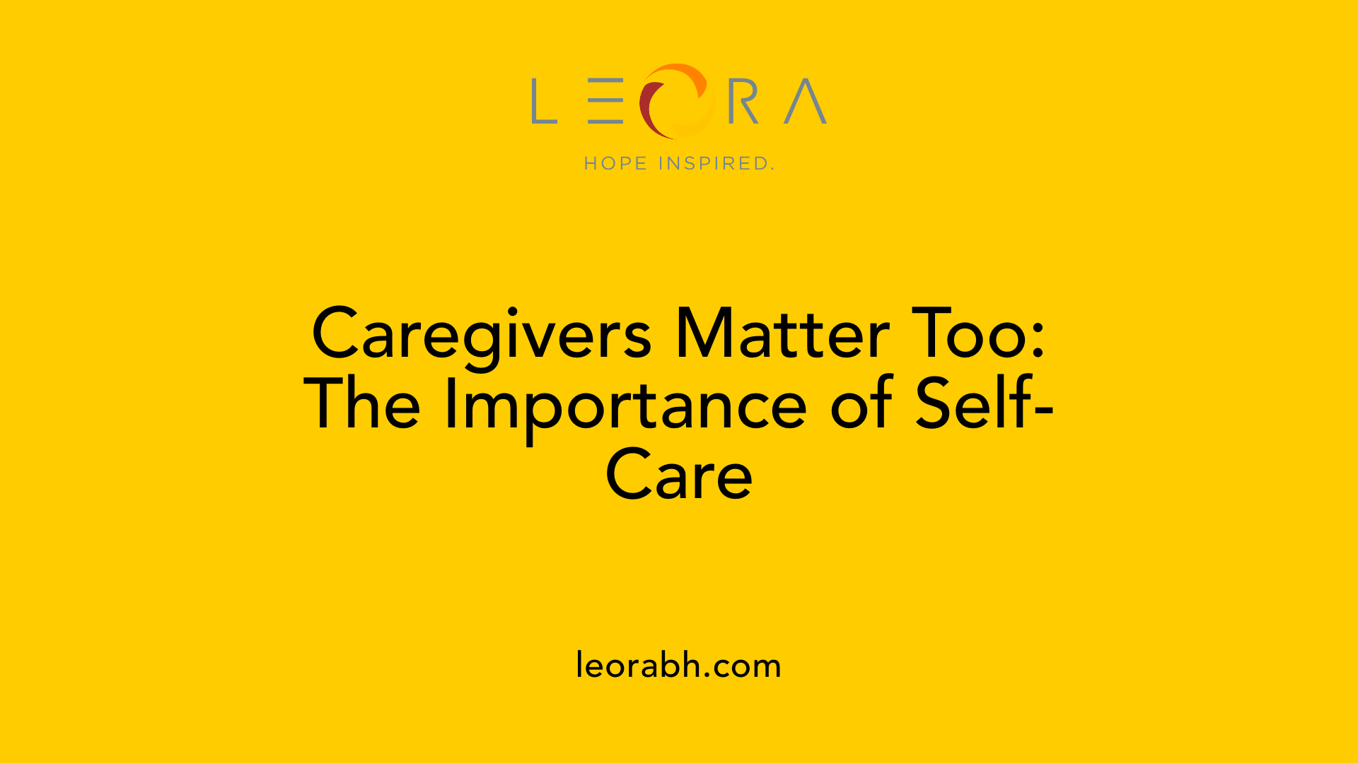 Caregivers Matter Too: The Importance of Self-Care