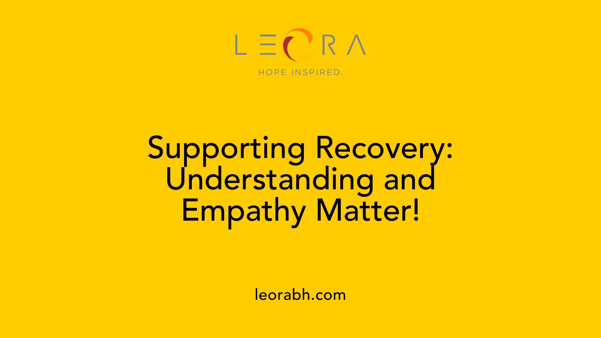 Supporting Recovery: Understanding and Empathy Matter!