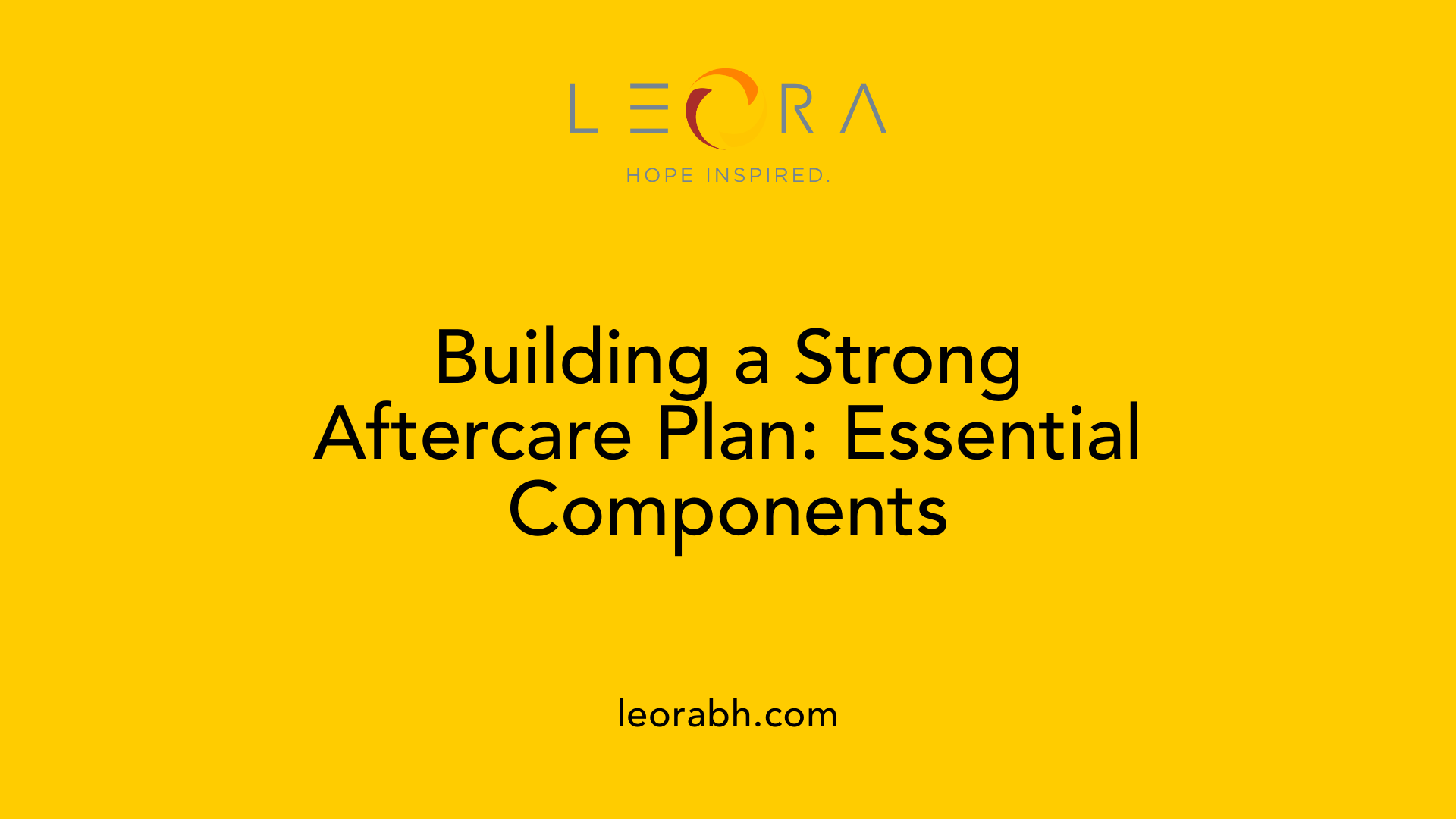 Building a Strong Aftercare Plan: Essential Components