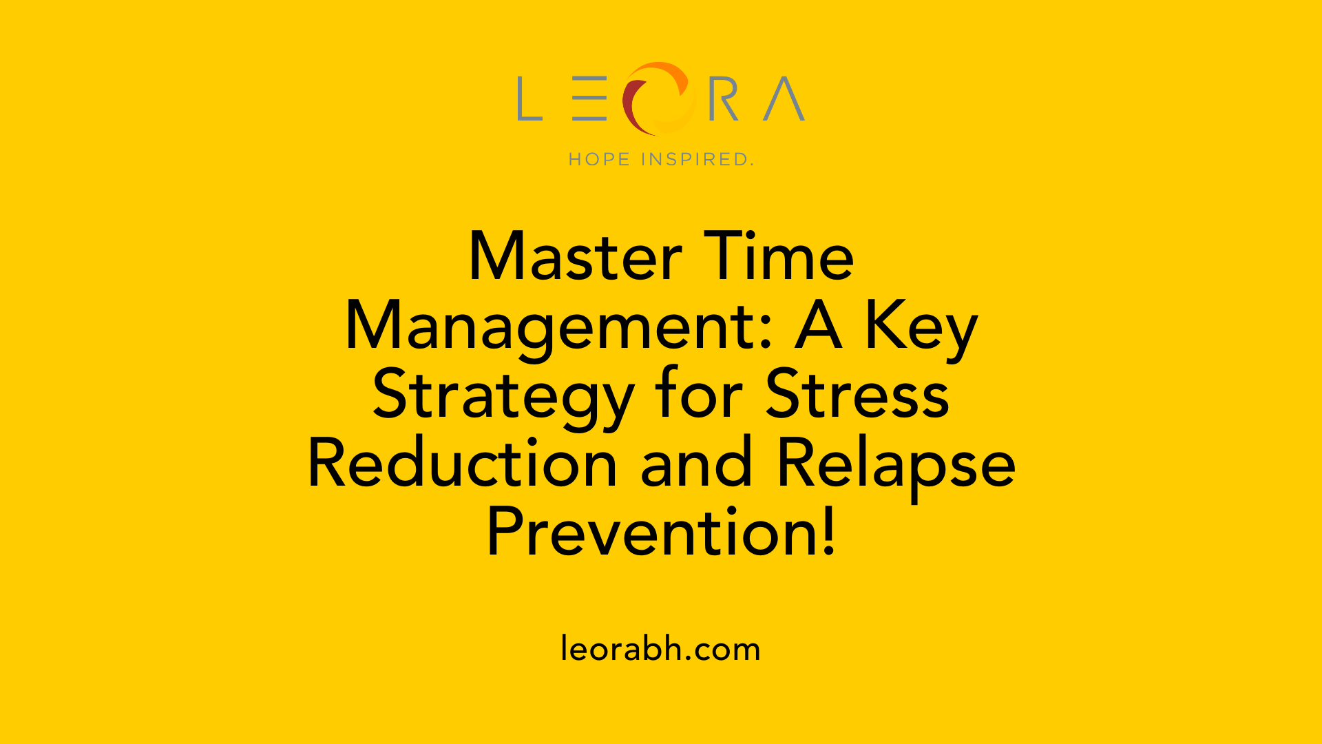 Master Time Management: A Key Strategy for Stress Reduction and Relapse Prevention!