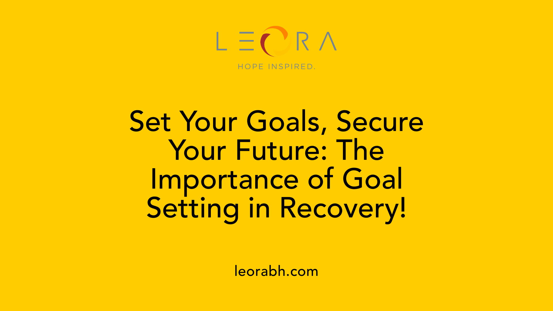Set Your Goals, Secure Your Future: The Importance of Goal Setting in Recovery!