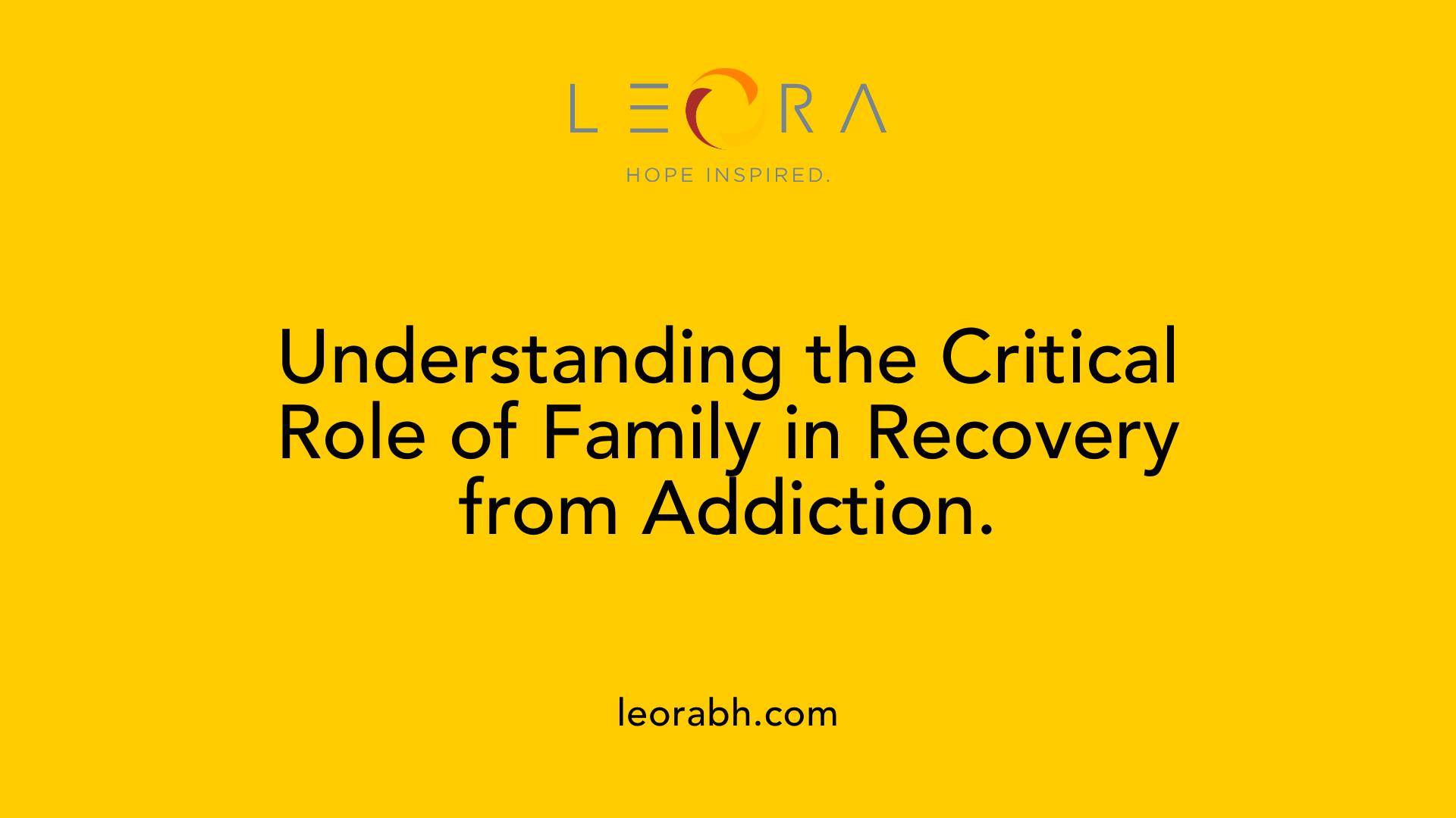 Understanding the Critical Role of Family in Recovery from Addiction.