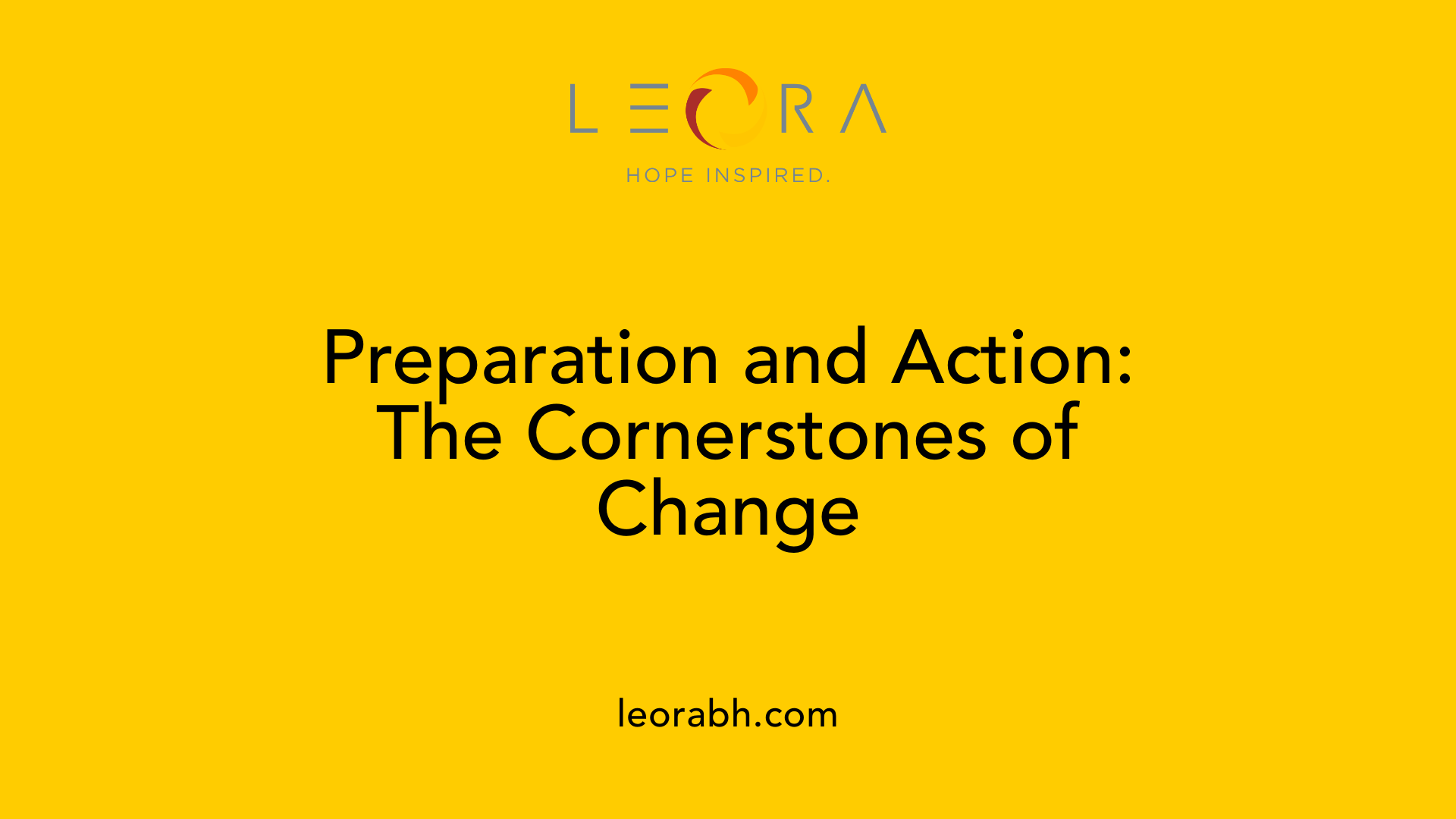 Preparation and Action: The Cornerstones of Change