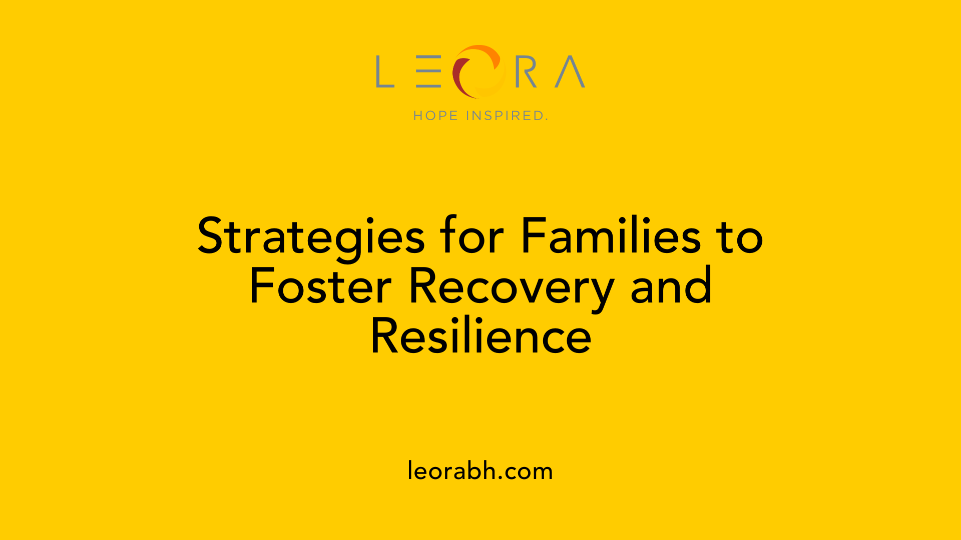 Strategies for Families to Foster Recovery and Resilience