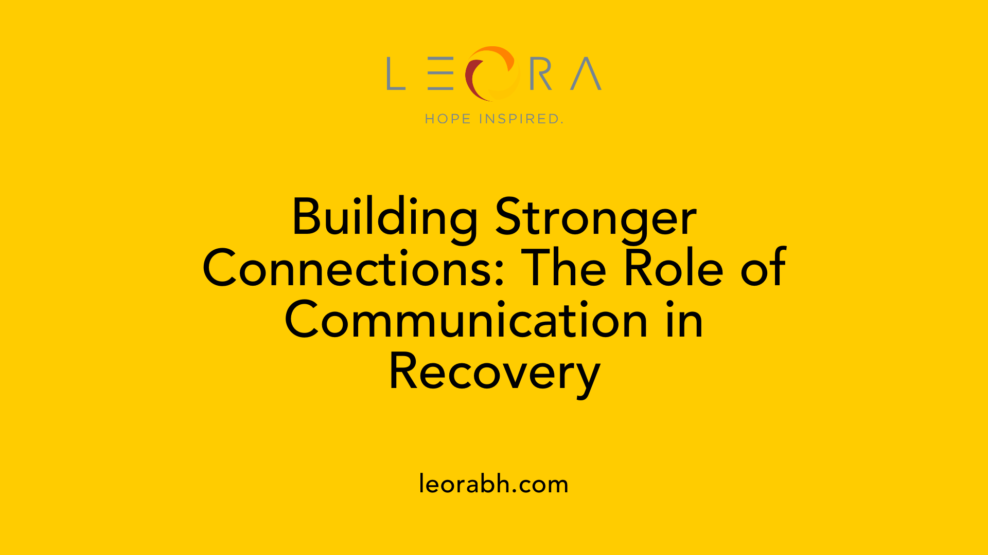 Building Stronger Connections: The Role of Communication in Recovery