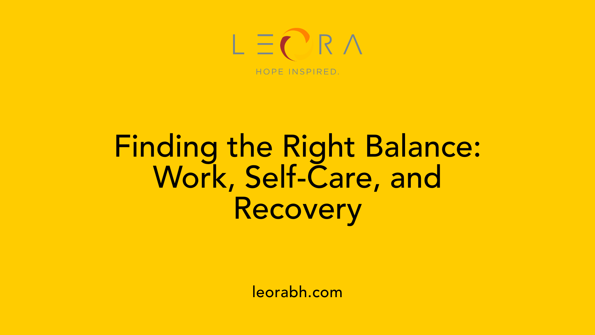 Finding the Right Balance: Work, Self-Care, and Recovery