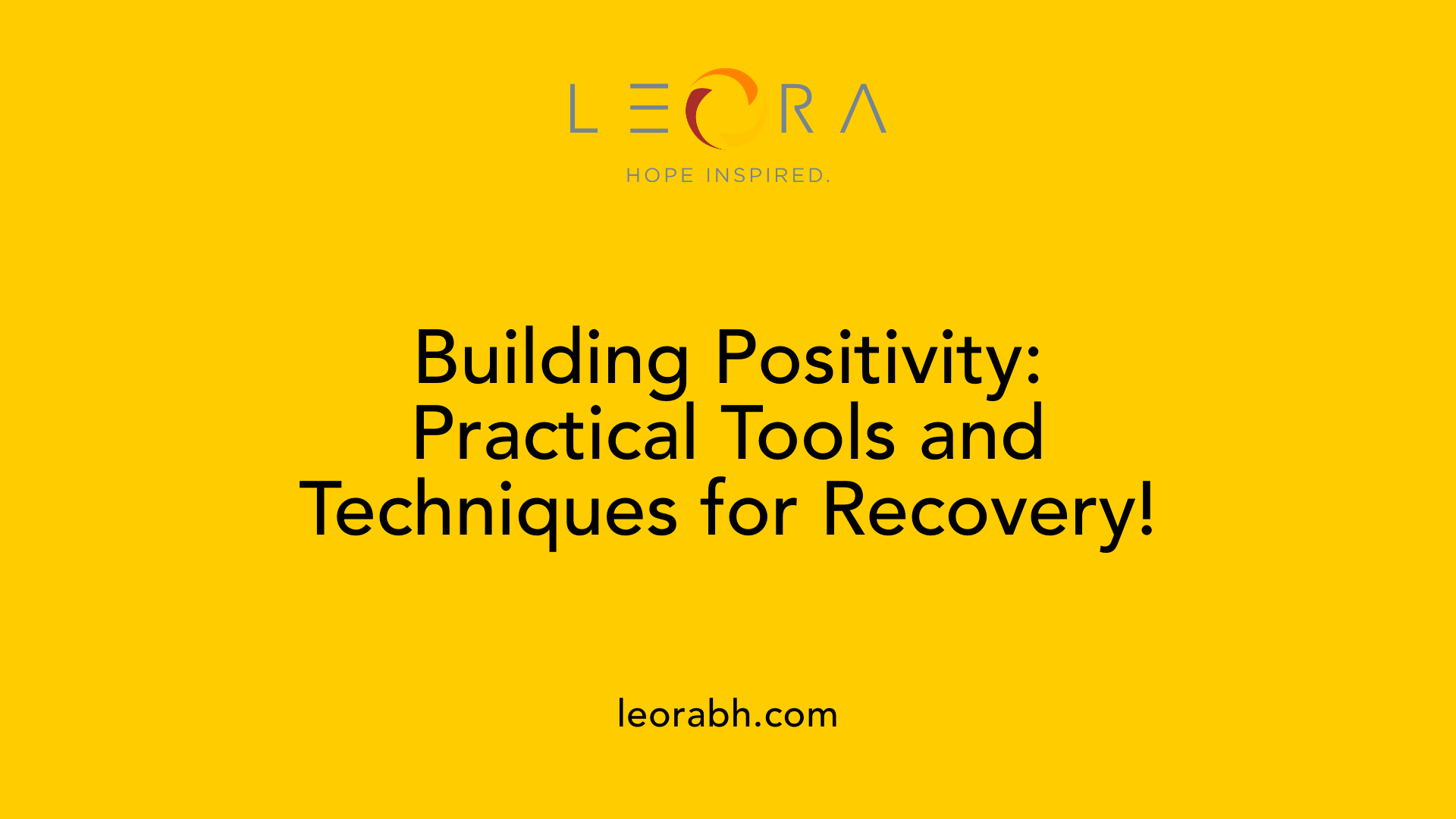 Building Positivity: Practical Tools and Techniques for Recovery!