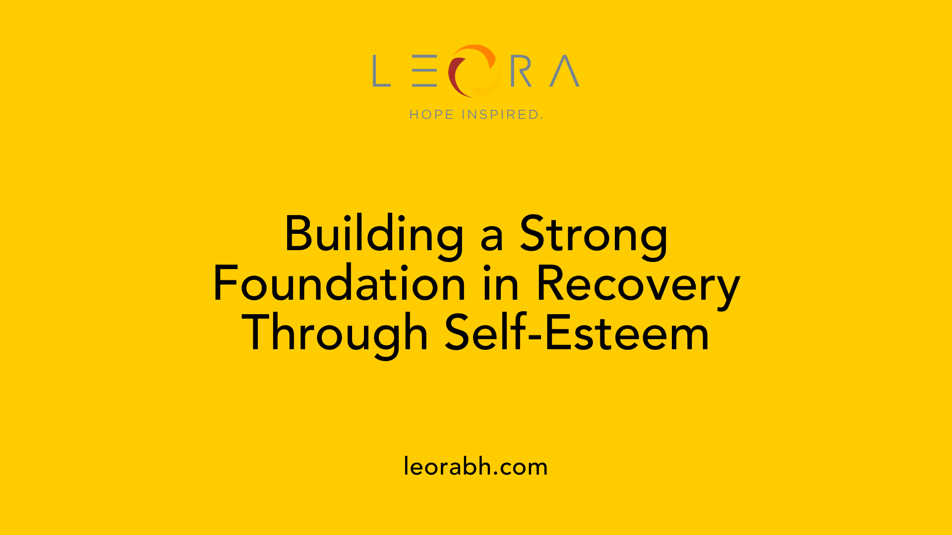 Building a Strong Foundation in Recovery Through Self-Esteem