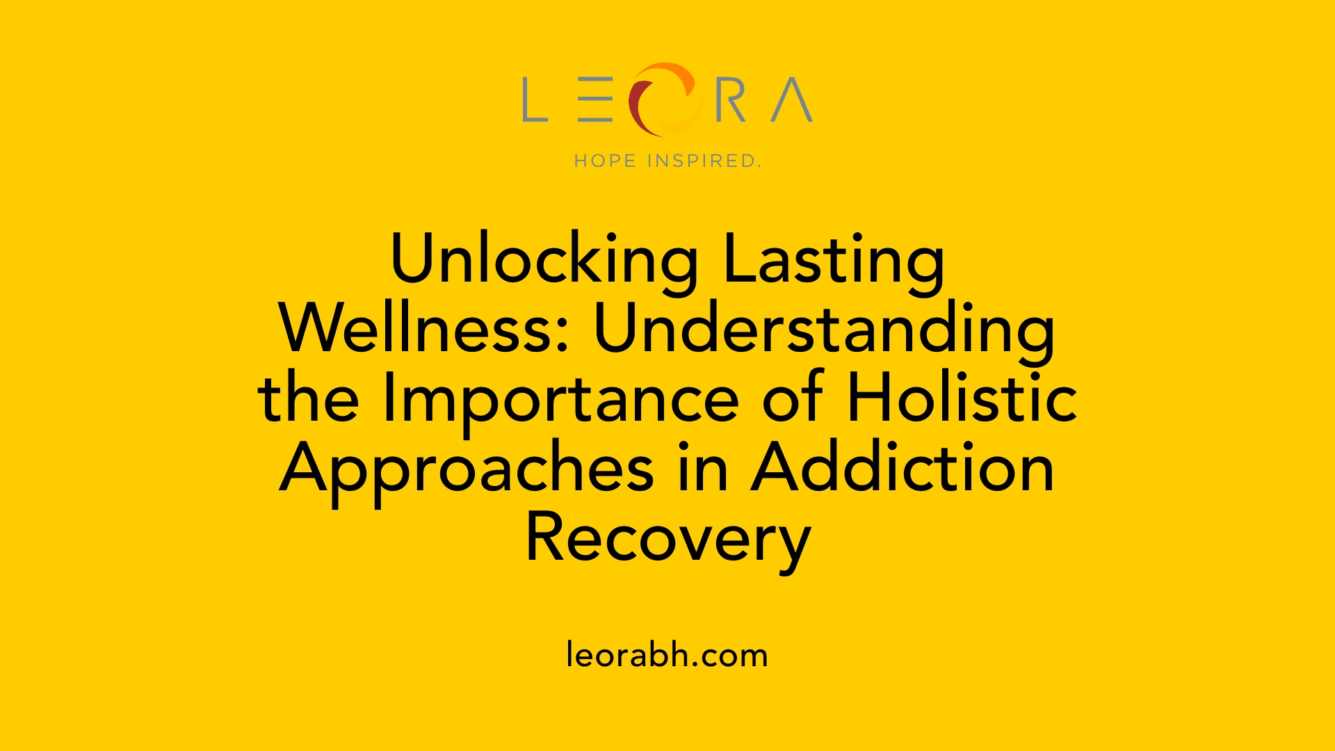 Unlocking Lasting Wellness: Understanding the Importance of Holistic Approaches in Addiction Recovery