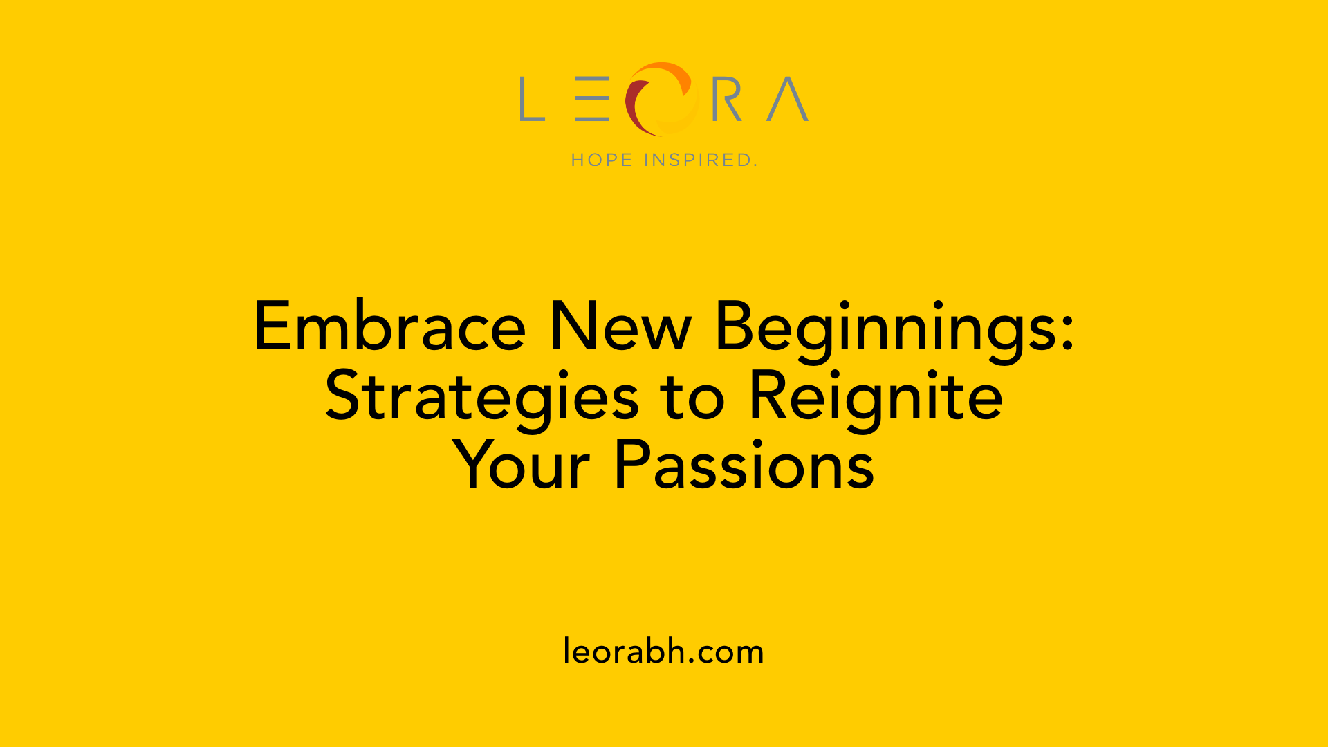 Embrace New Beginnings: Strategies to Reignite Your Passions