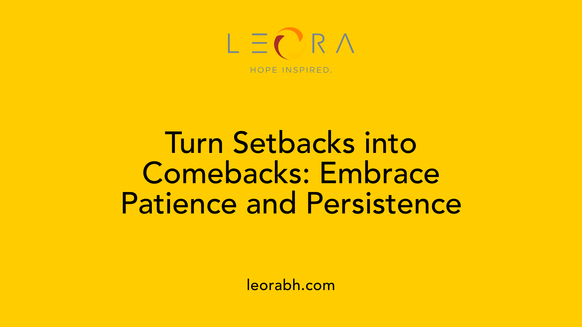 Turn Setbacks into Comebacks: Embrace Patience and Persistence