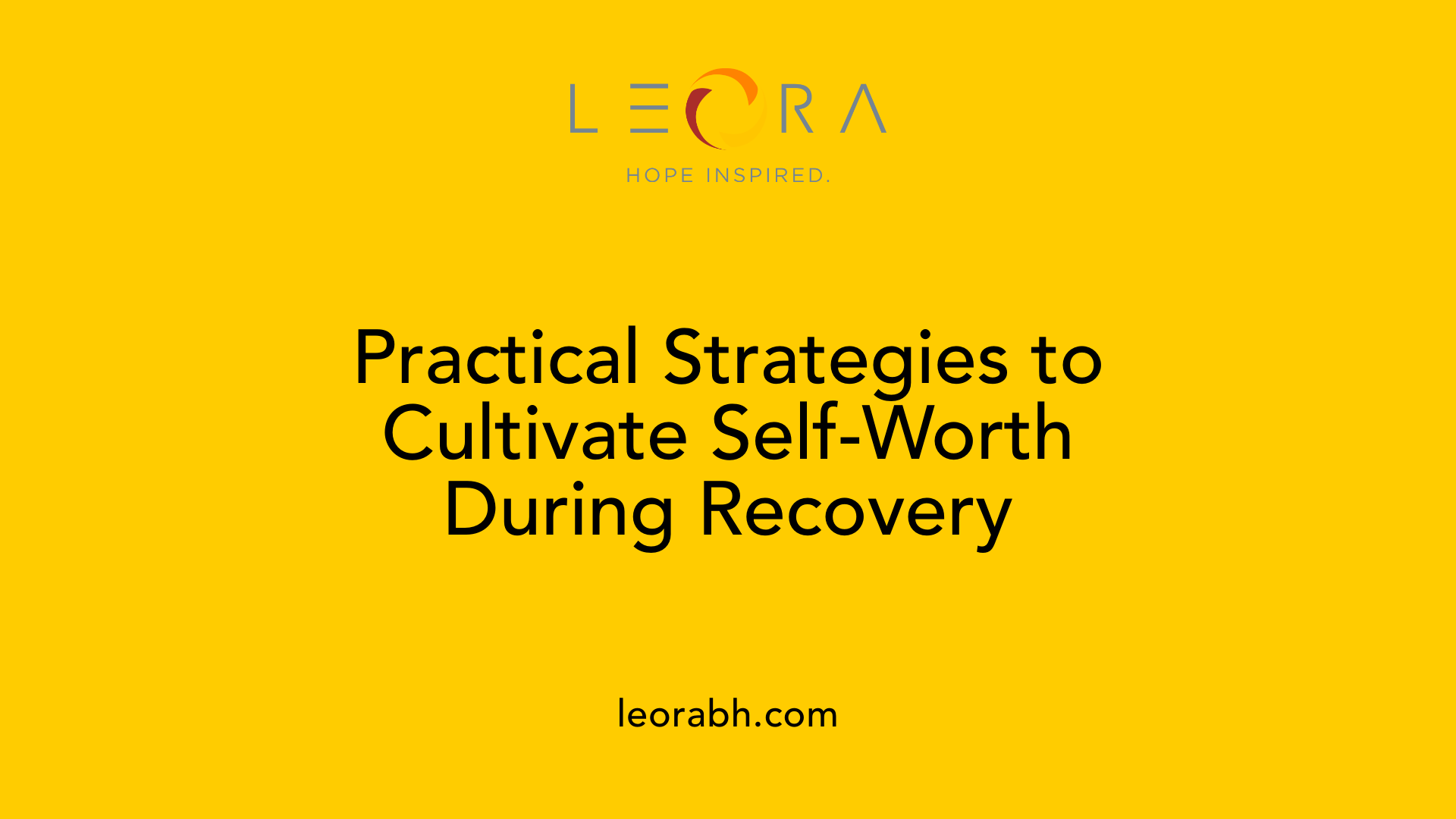 Practical Strategies to Cultivate Self-Worth During Recovery