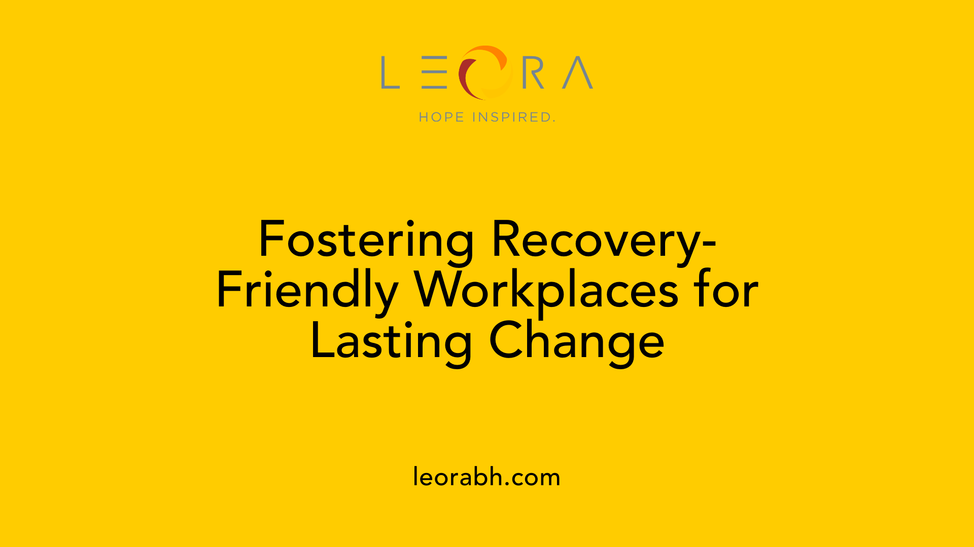 Fostering Recovery-Friendly Workplaces for Lasting Change