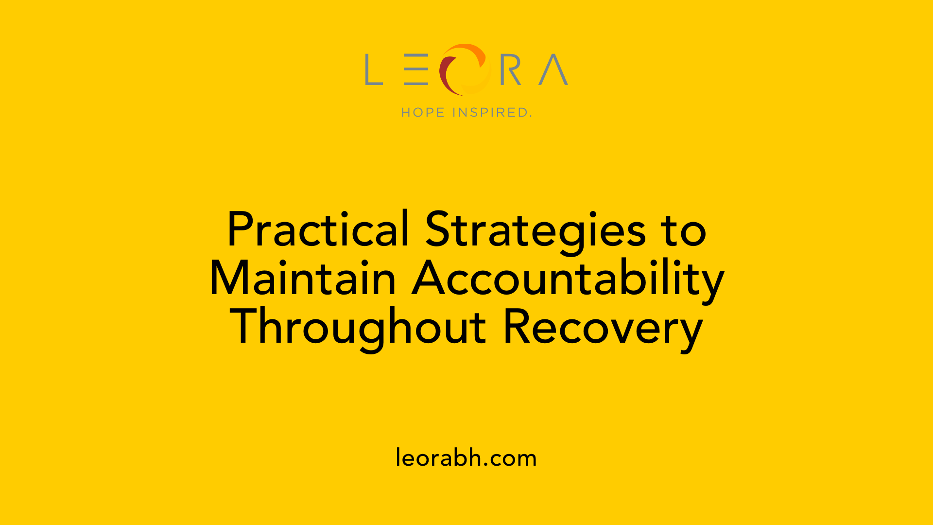 Practical Strategies to Maintain Accountability Throughout Recovery