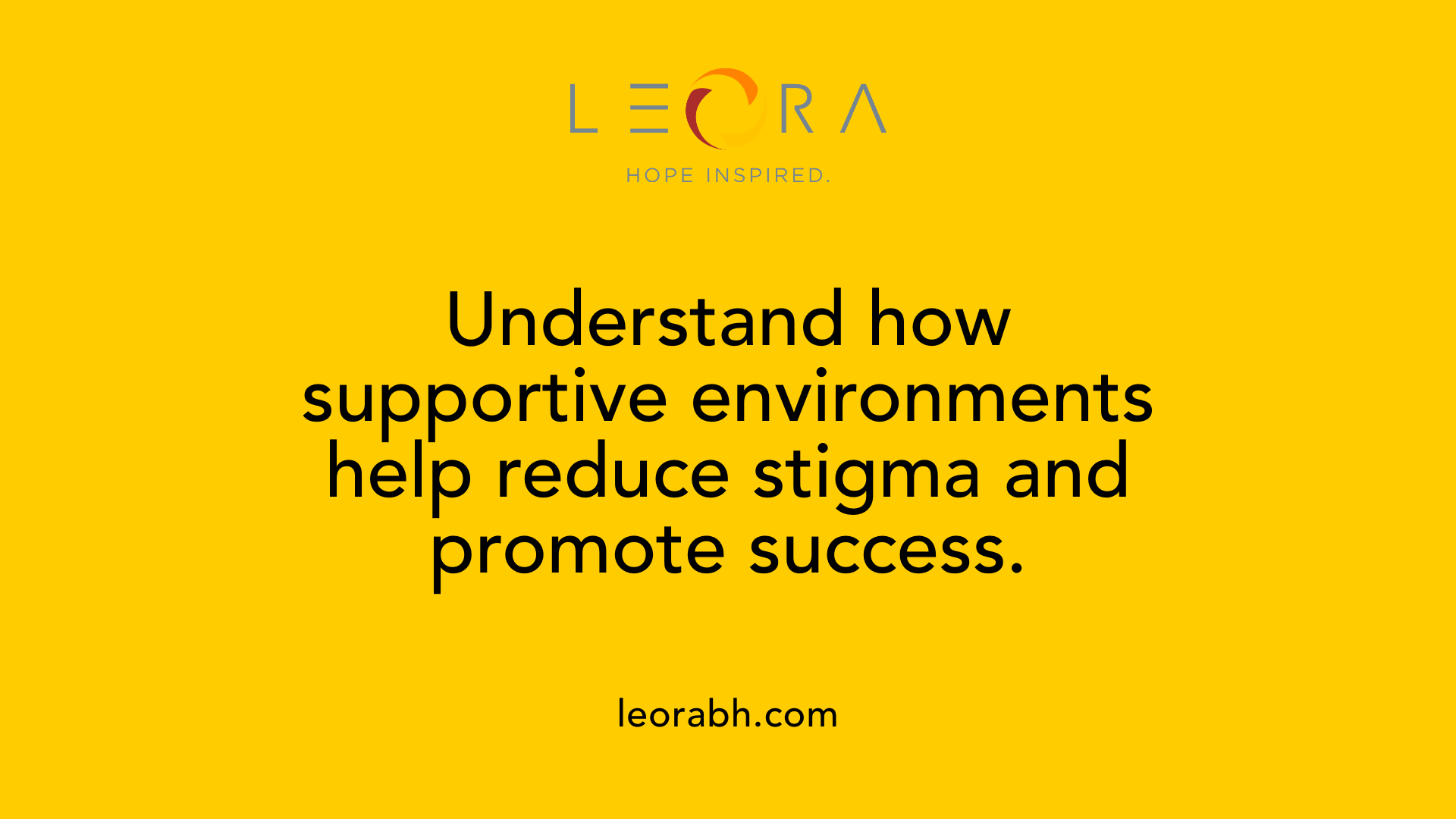 Understand how supportive environments help reduce stigma and promote success.