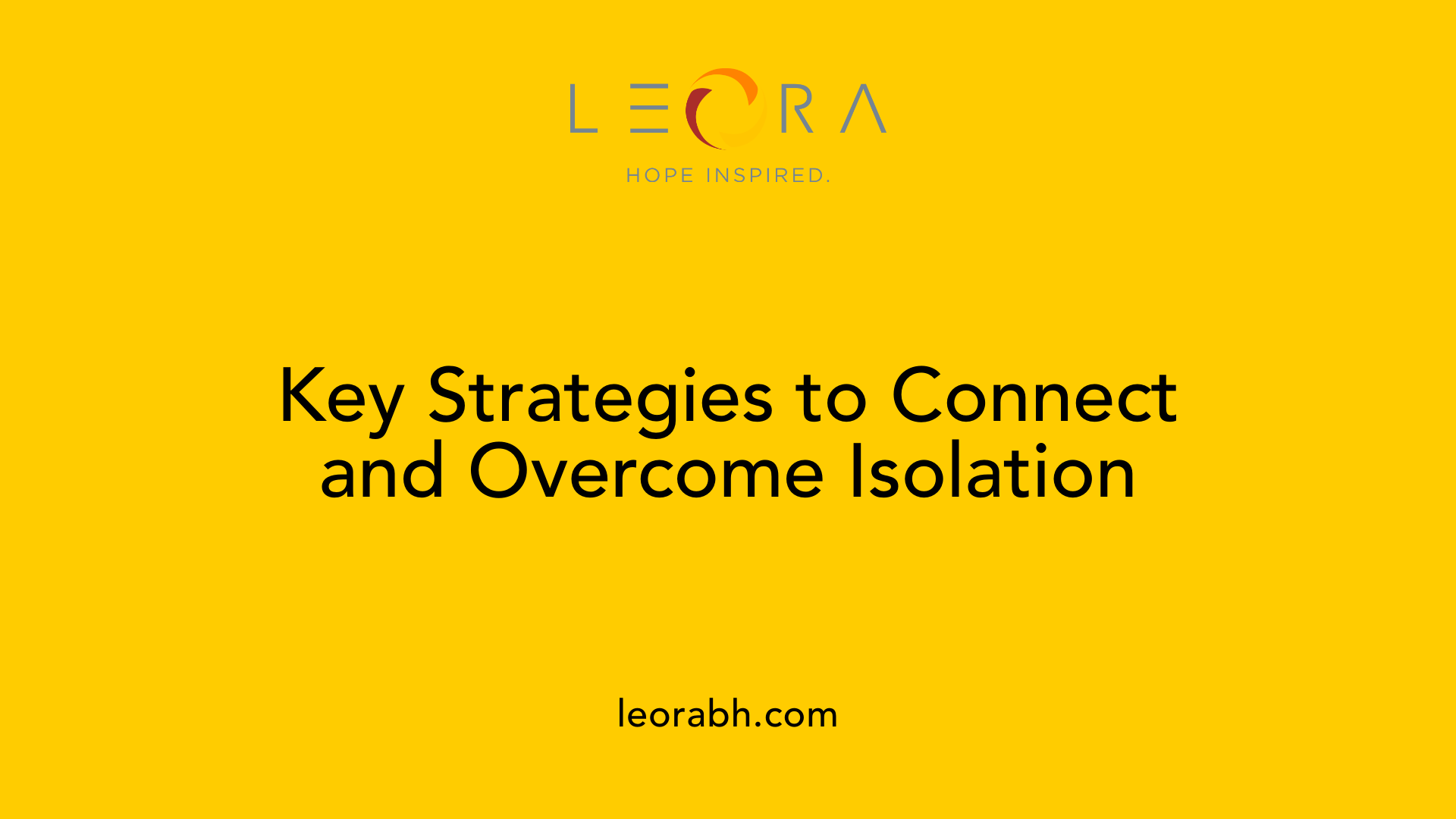 Key Strategies to Connect and Overcome Isolation