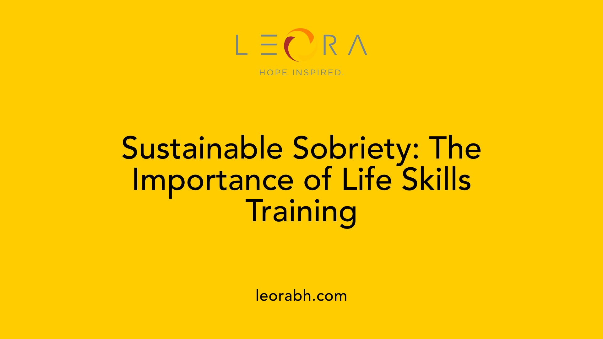 Sustainable Sobriety: The Importance of Life Skills Training