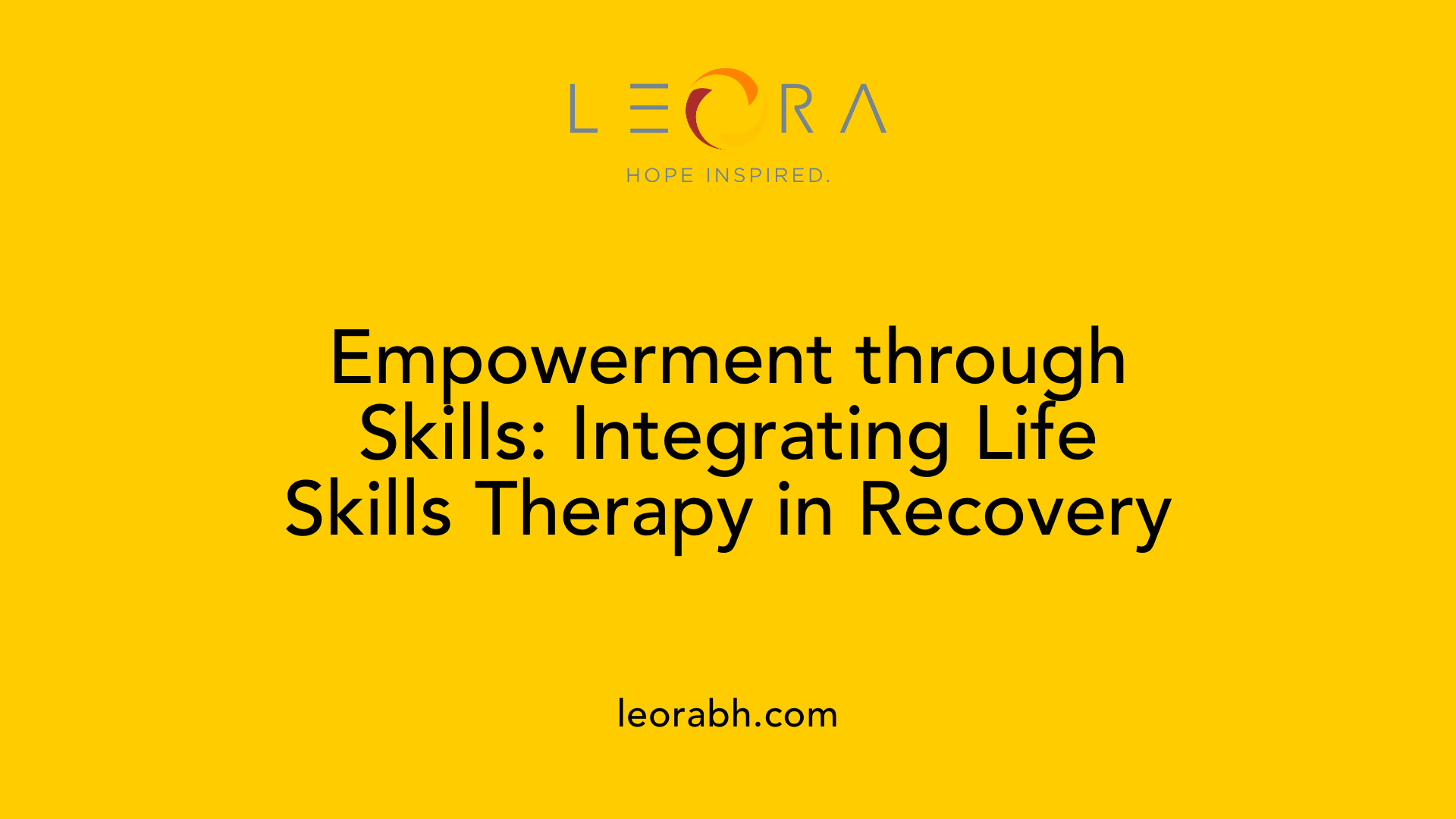Empowerment through Skills: Integrating Life Skills Therapy in Recovery