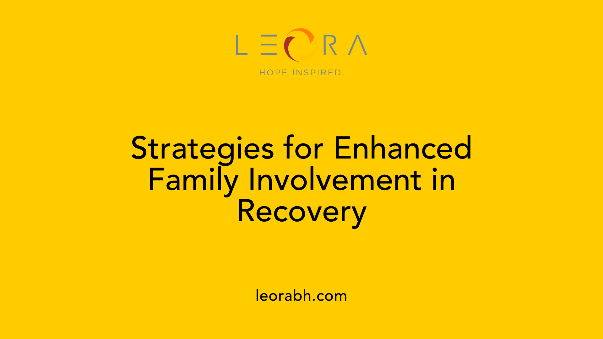 Strategies for Enhanced Family Involvement in Recovery