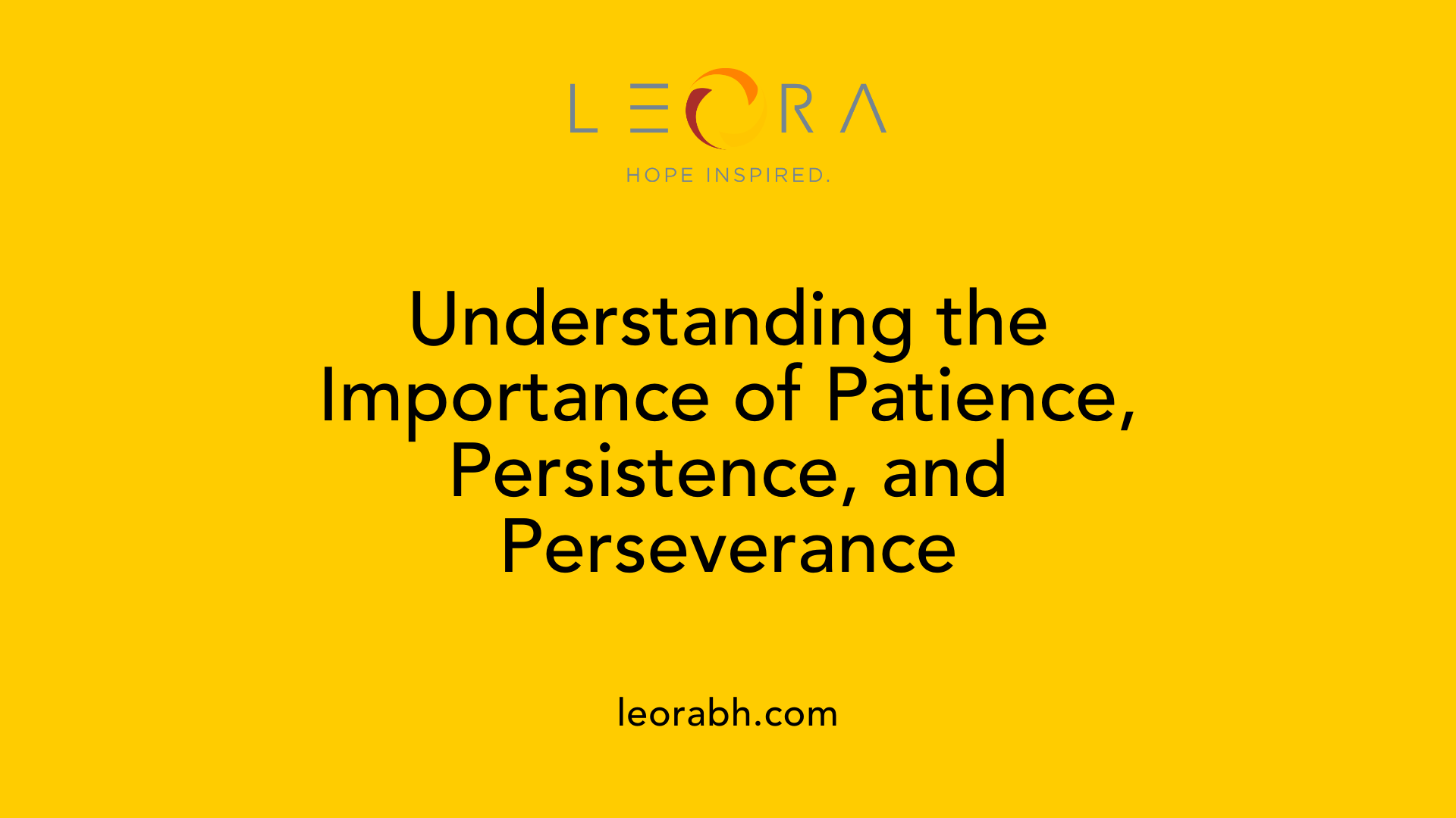 Understanding the Importance of Patience, Persistence, and Perseverance
