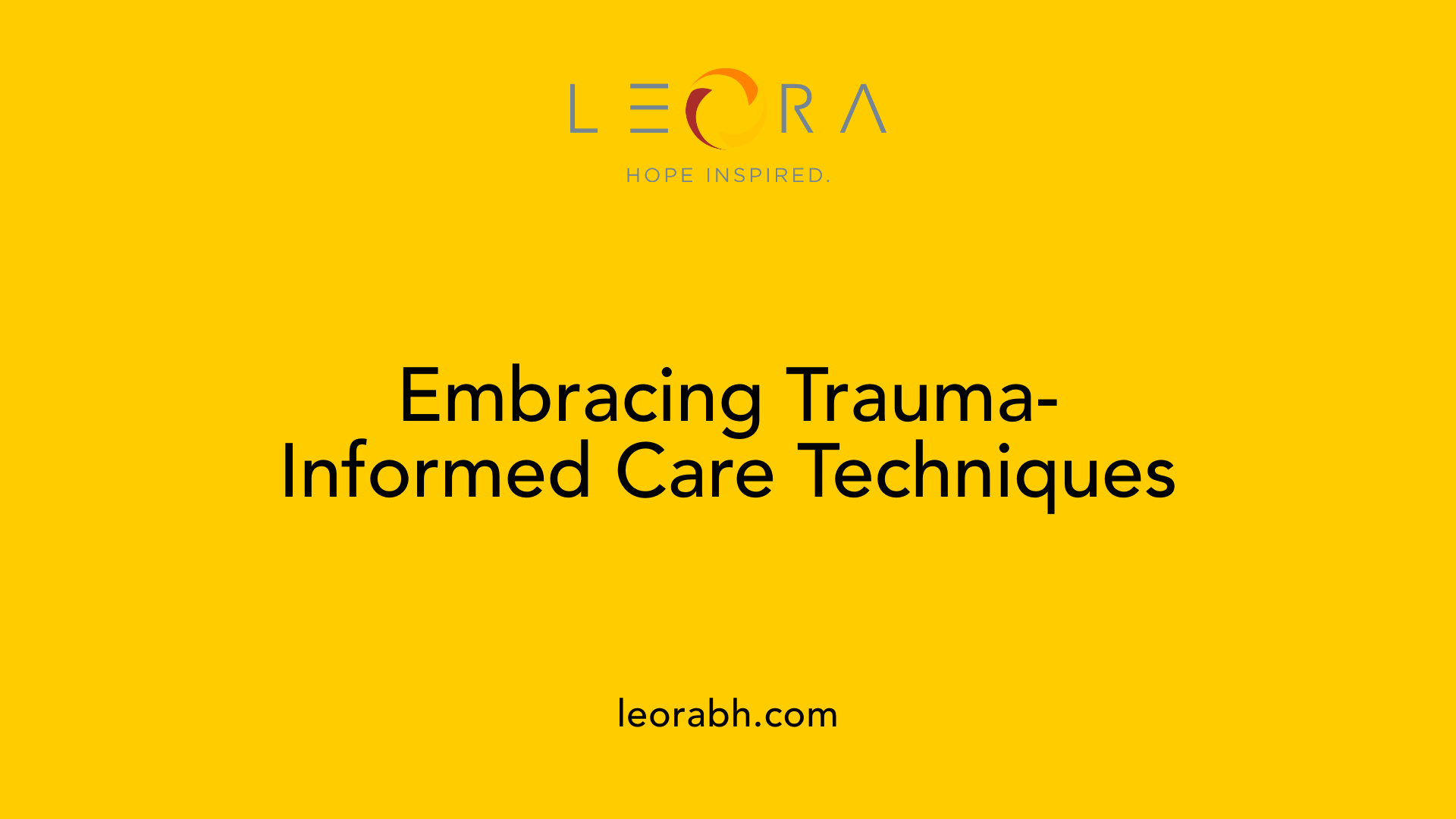 Embracing Trauma-Informed Care Techniques