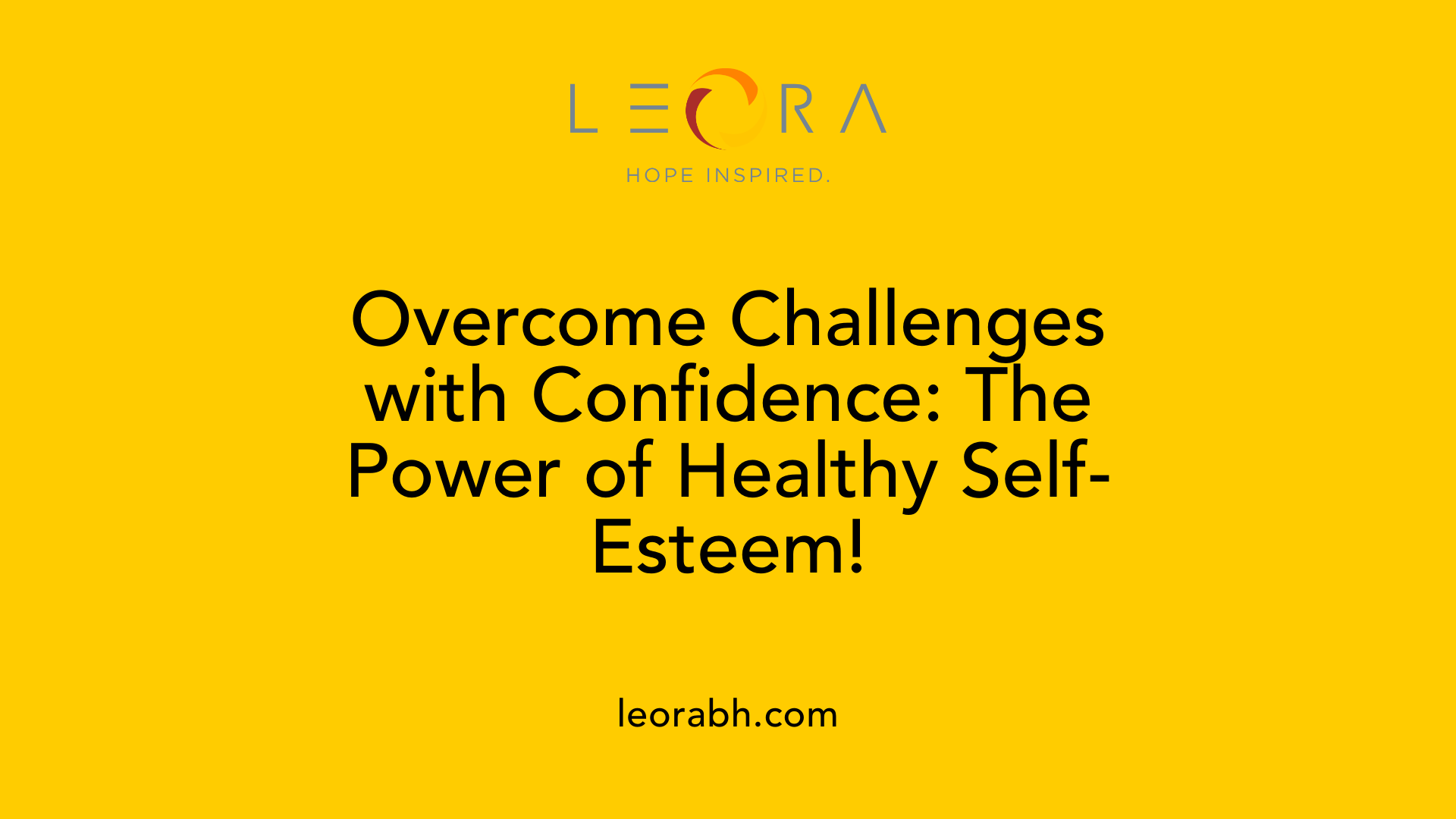 Overcome Challenges with Confidence: The Power of Healthy Self-Esteem!