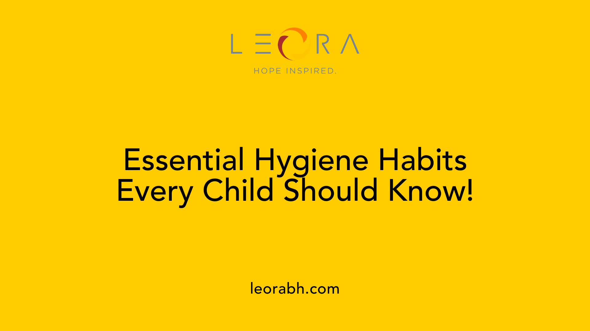 Essential Hygiene Habits Every Child Should Know!