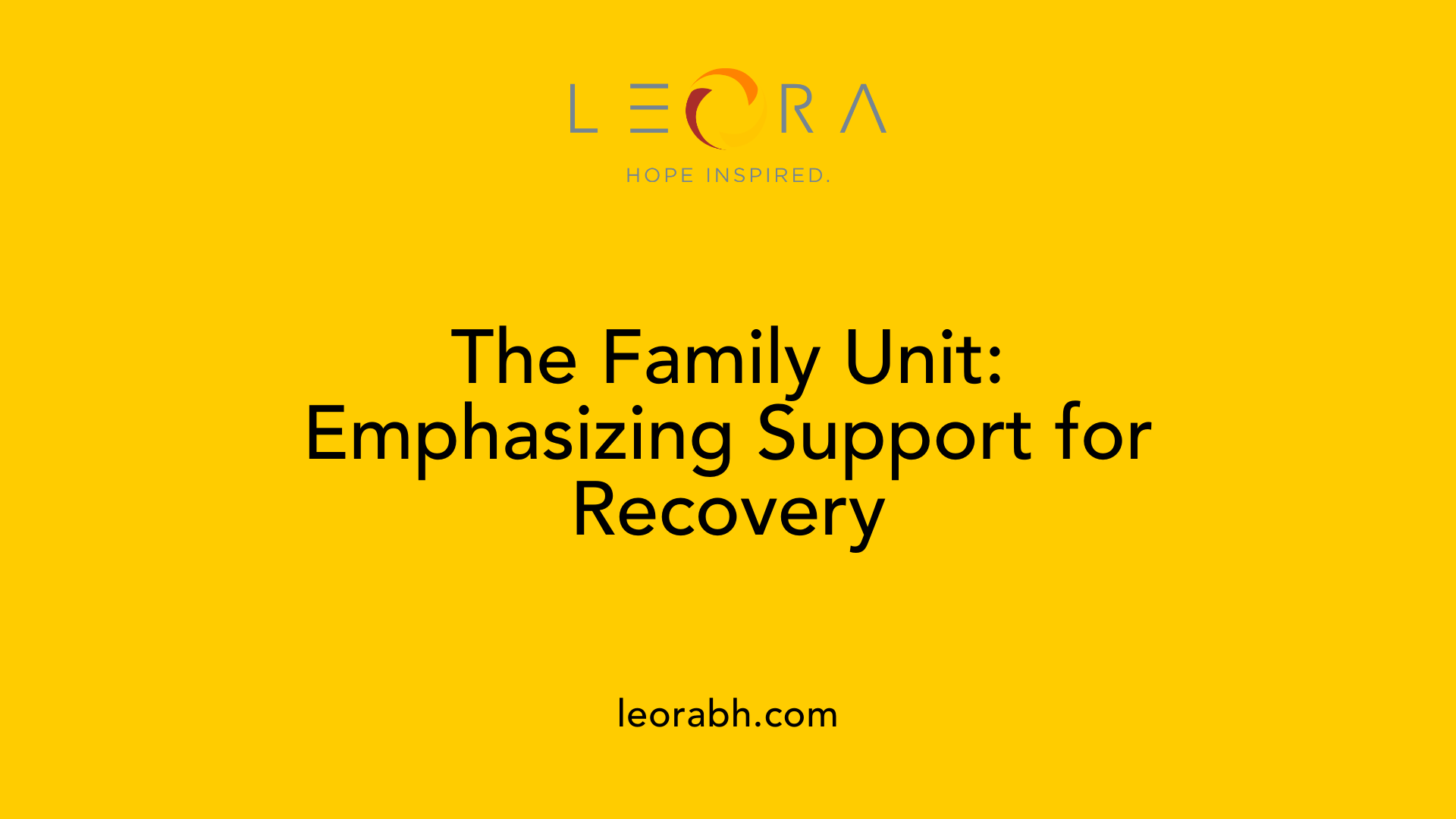 The Family Unit: Emphasizing Support for Recovery