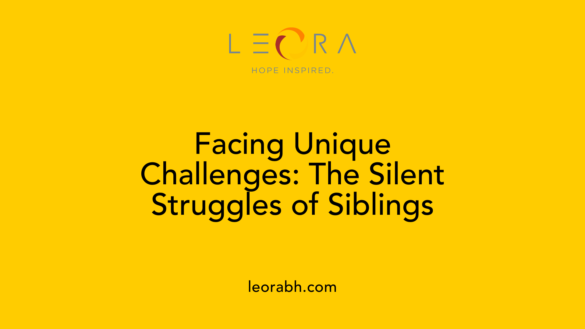 Facing Unique Challenges: The Silent Struggles of Siblings