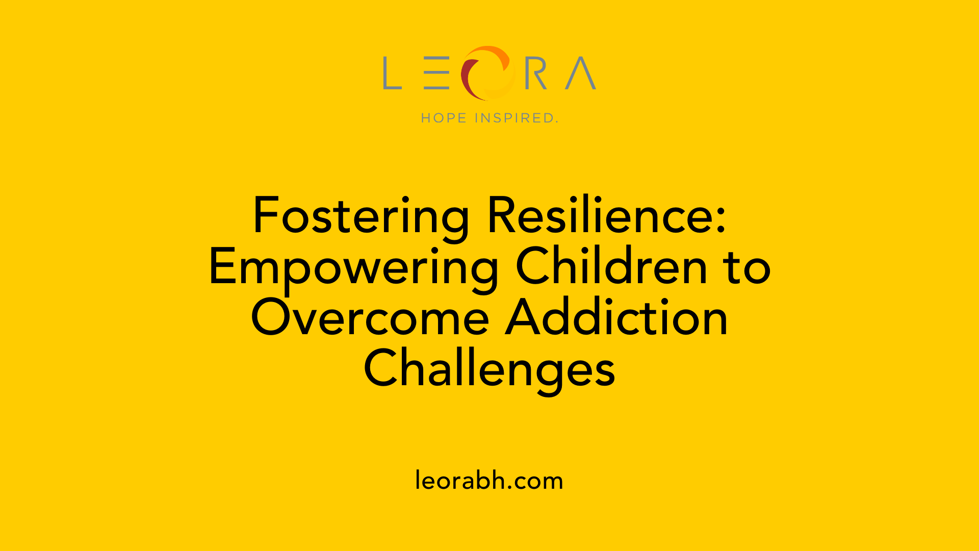 Fostering Resilience: Empowering Children to Overcome Addiction Challenges