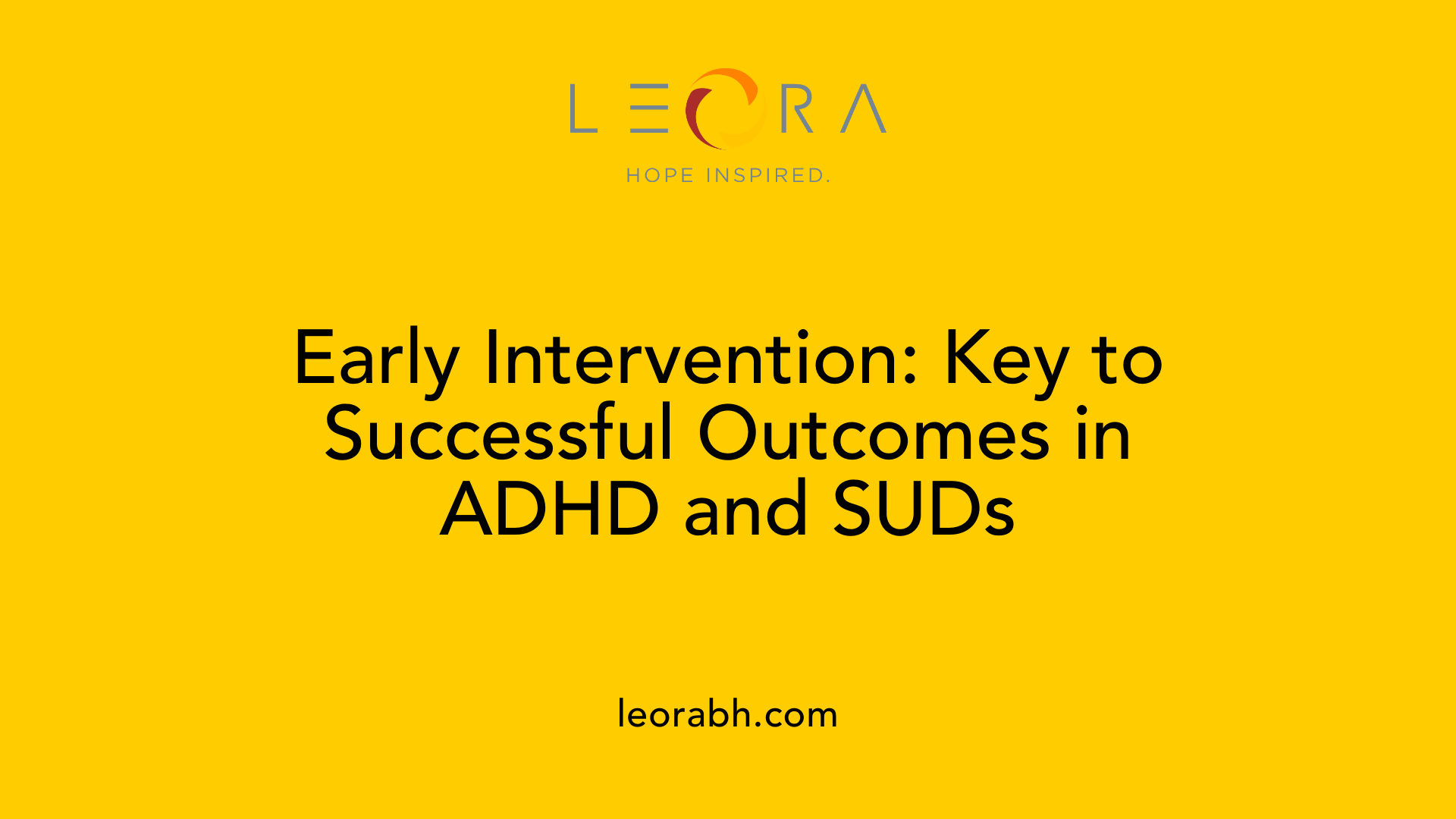 Early Intervention: Key to Successful Outcomes in ADHD and SUDs
