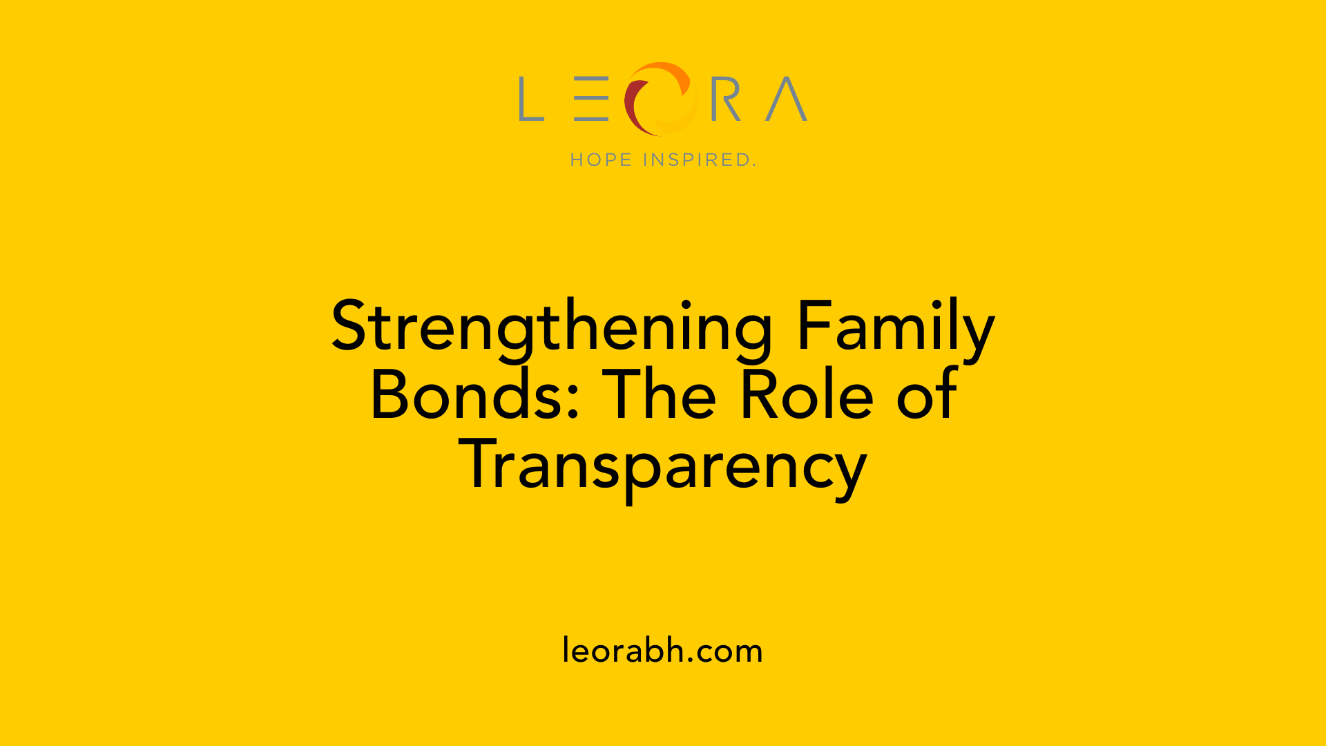 Strengthening Family Bonds: The Role of Transparency