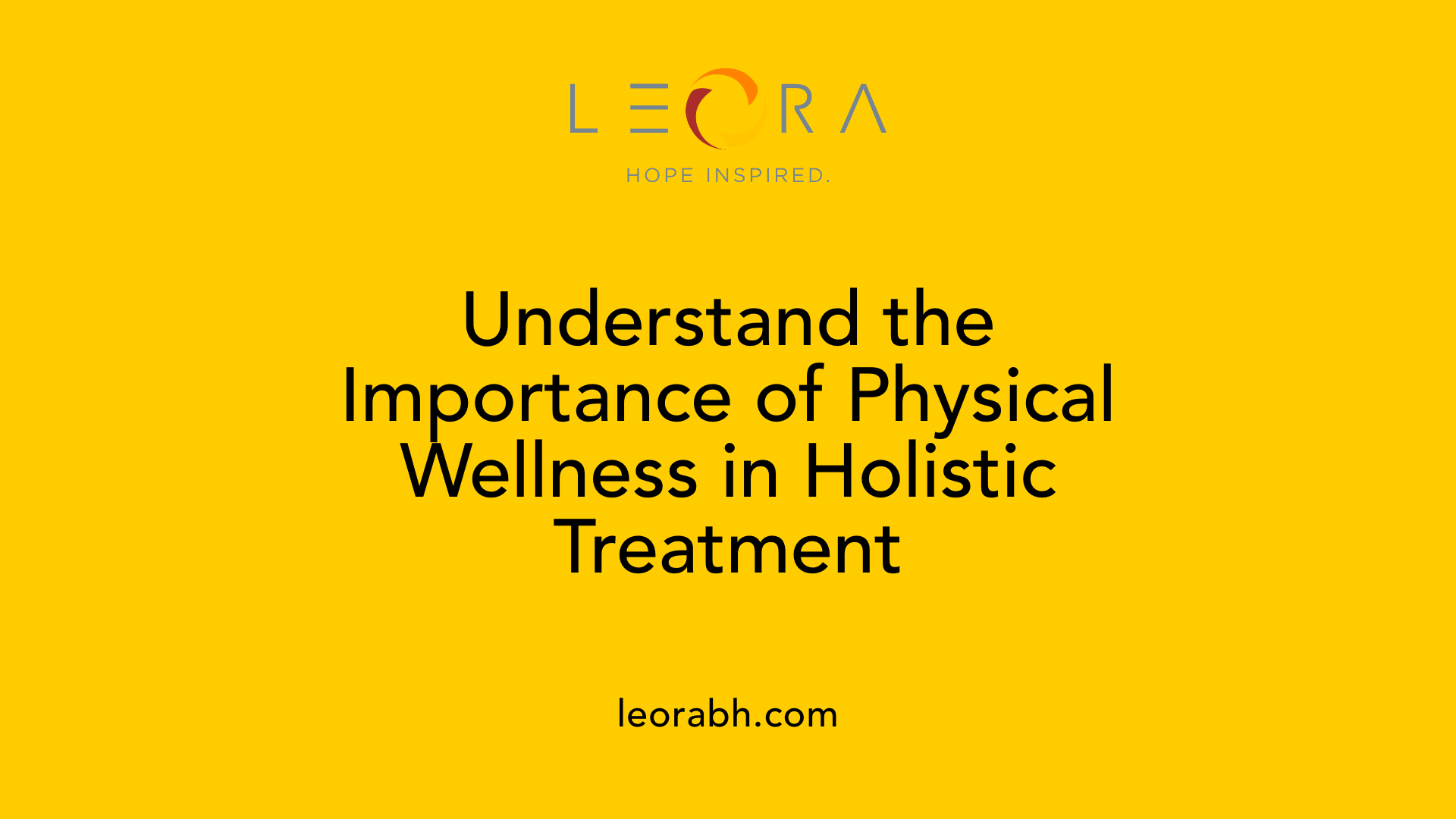 Understand the Importance of Physical Wellness in Holistic Treatment