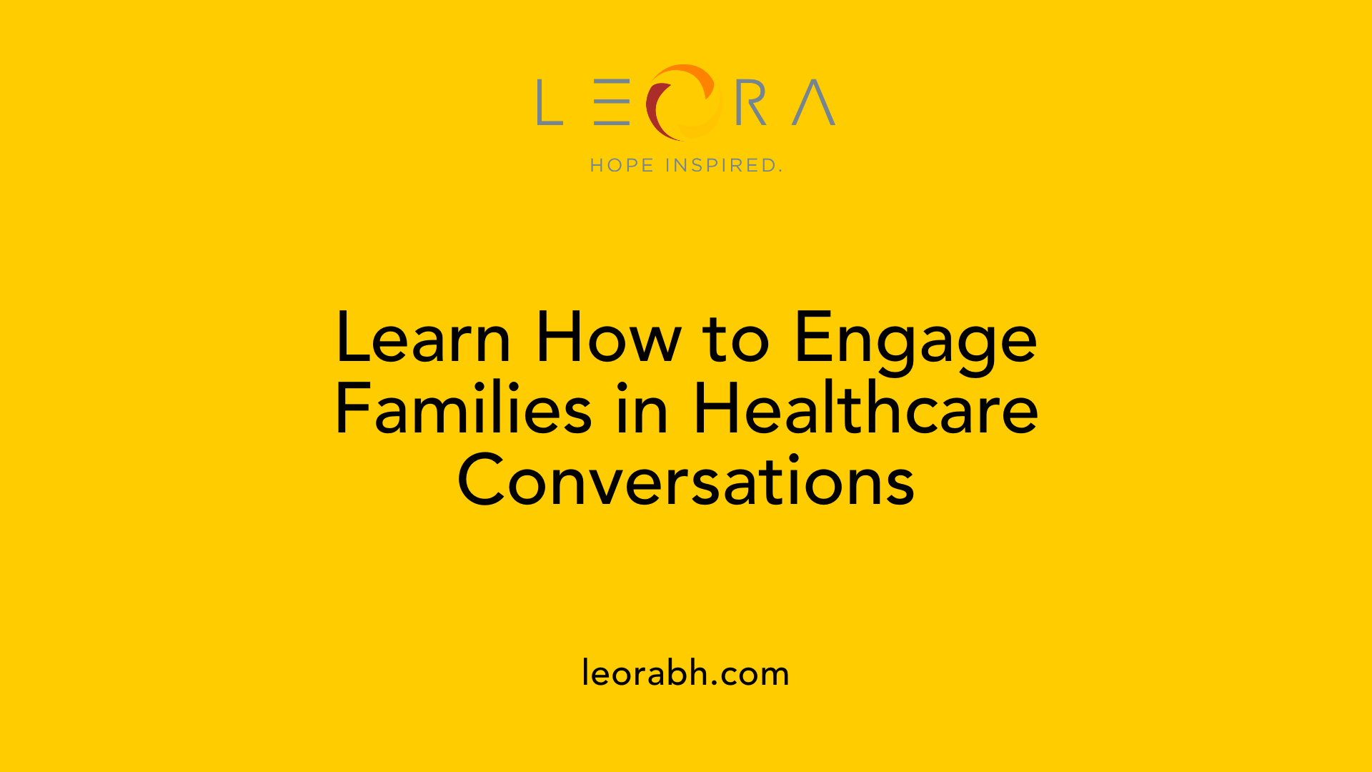 Learn How to Engage Families in Healthcare Conversations