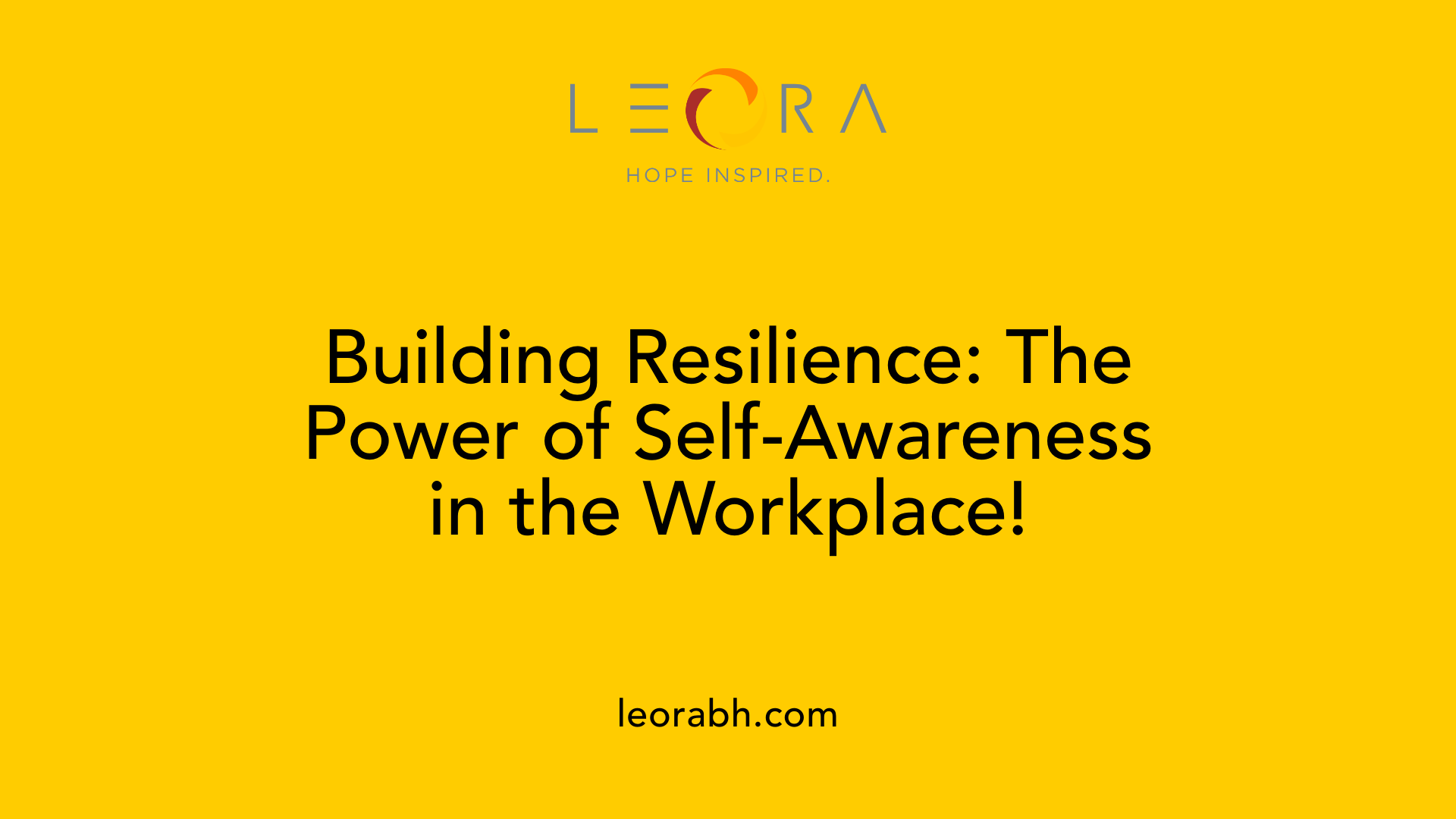 Building Resilience: The Power of Self-Awareness in the Workplace!