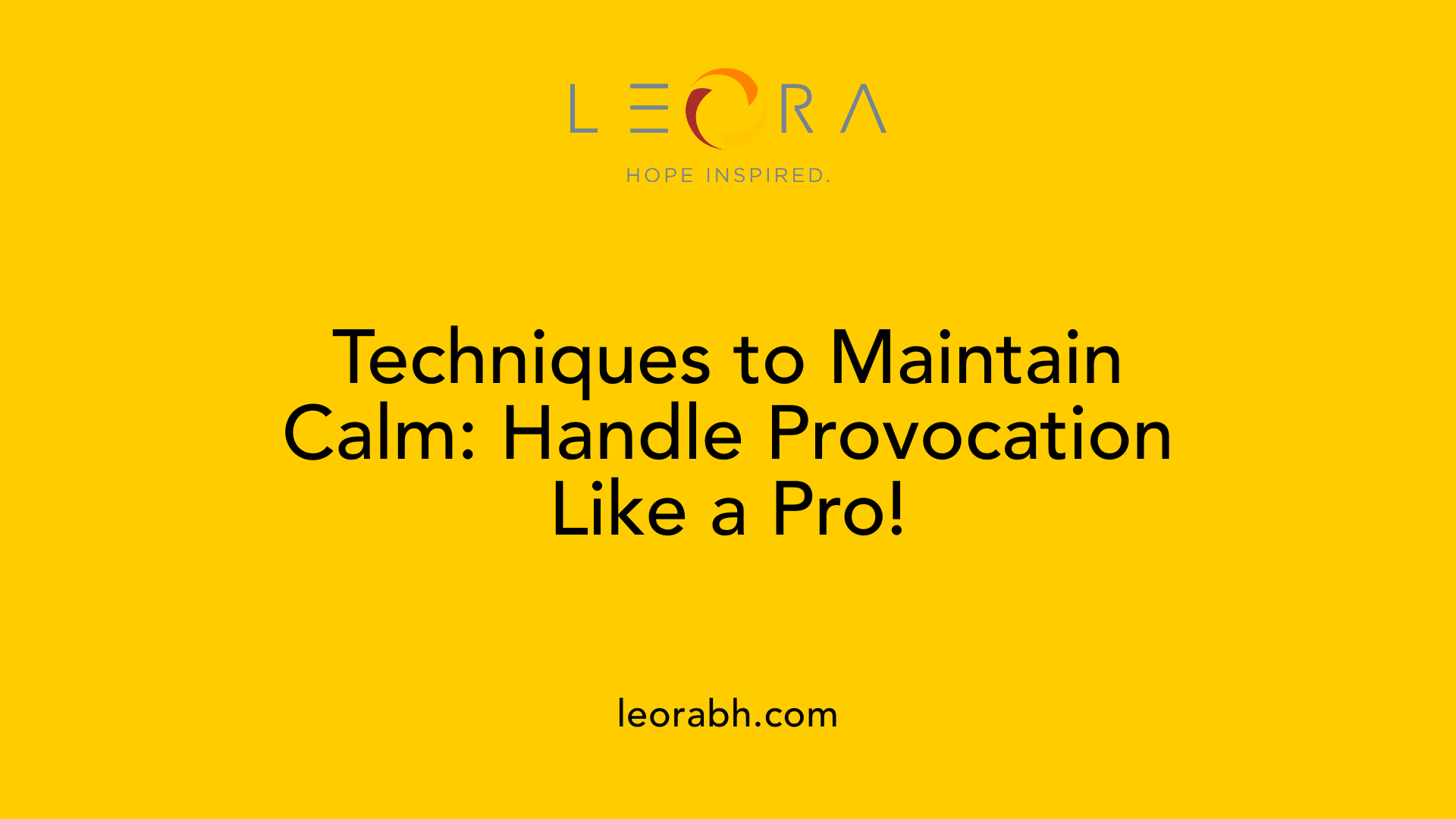 Techniques to Maintain Calm: Handle Provocation Like a Pro!