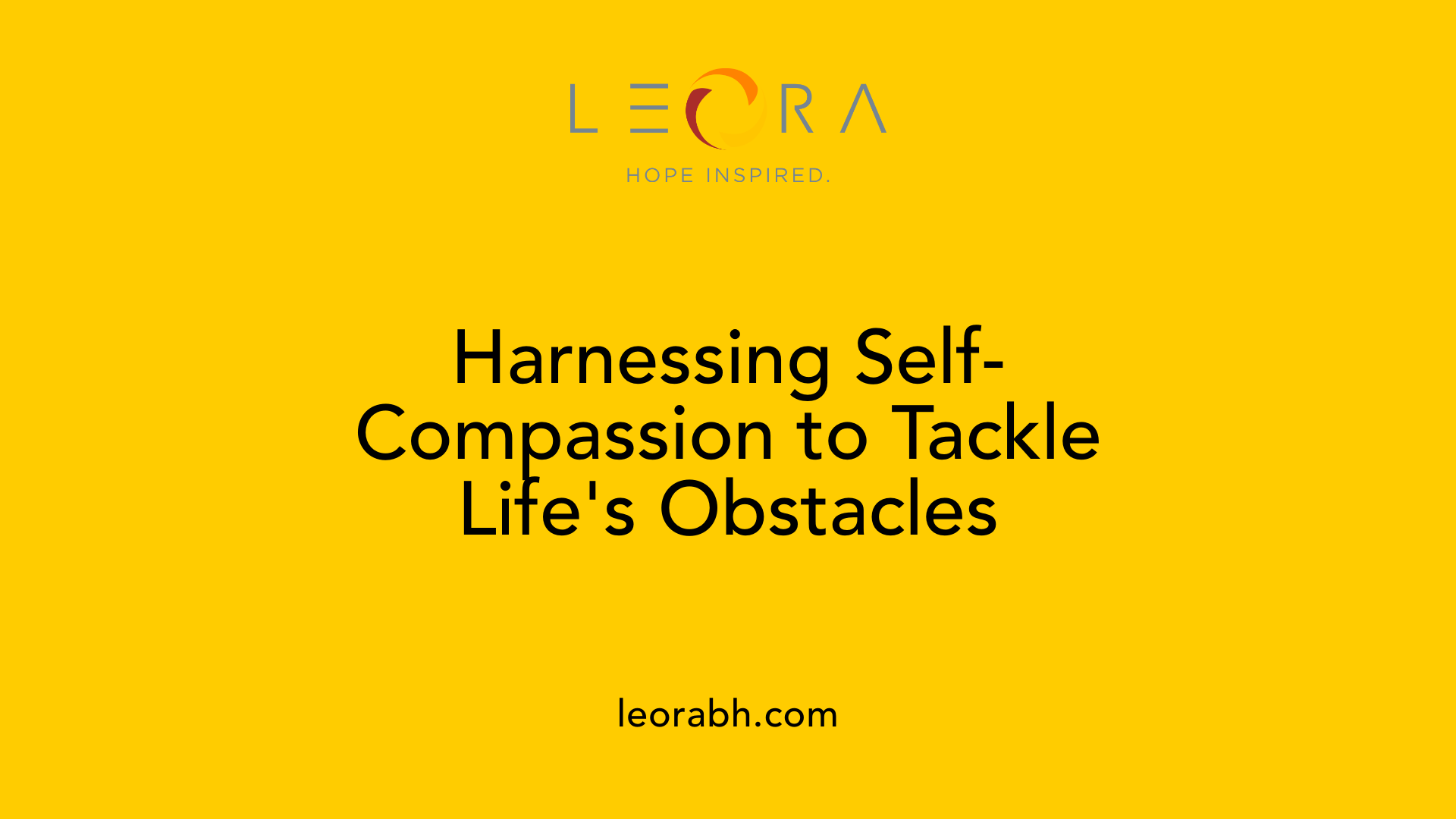 Harnessing Self-Compassion to Tackle Life's Obstacles